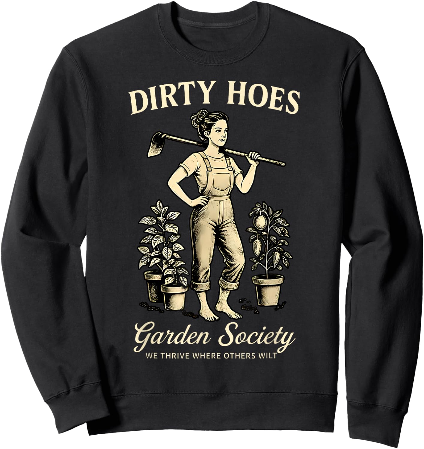 Dirty Hoes Garden Society We Thrive Where Others Wilt Plant Sweatshirt - Sweatshirt | Black