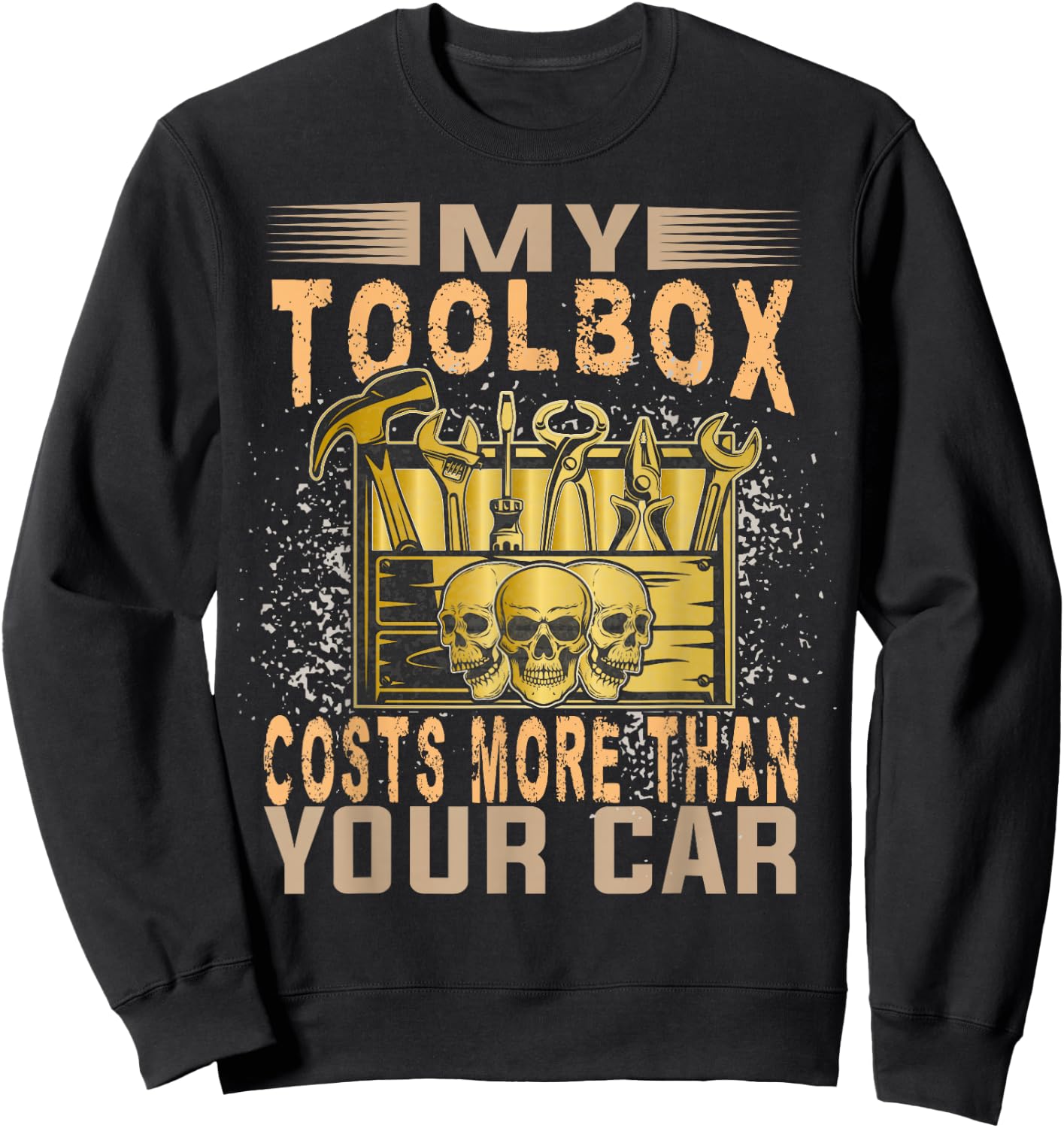 Mechanic Car Guy My Toolbox Costs More Than Your Car Sweatshirt - Sweatshirt | Black