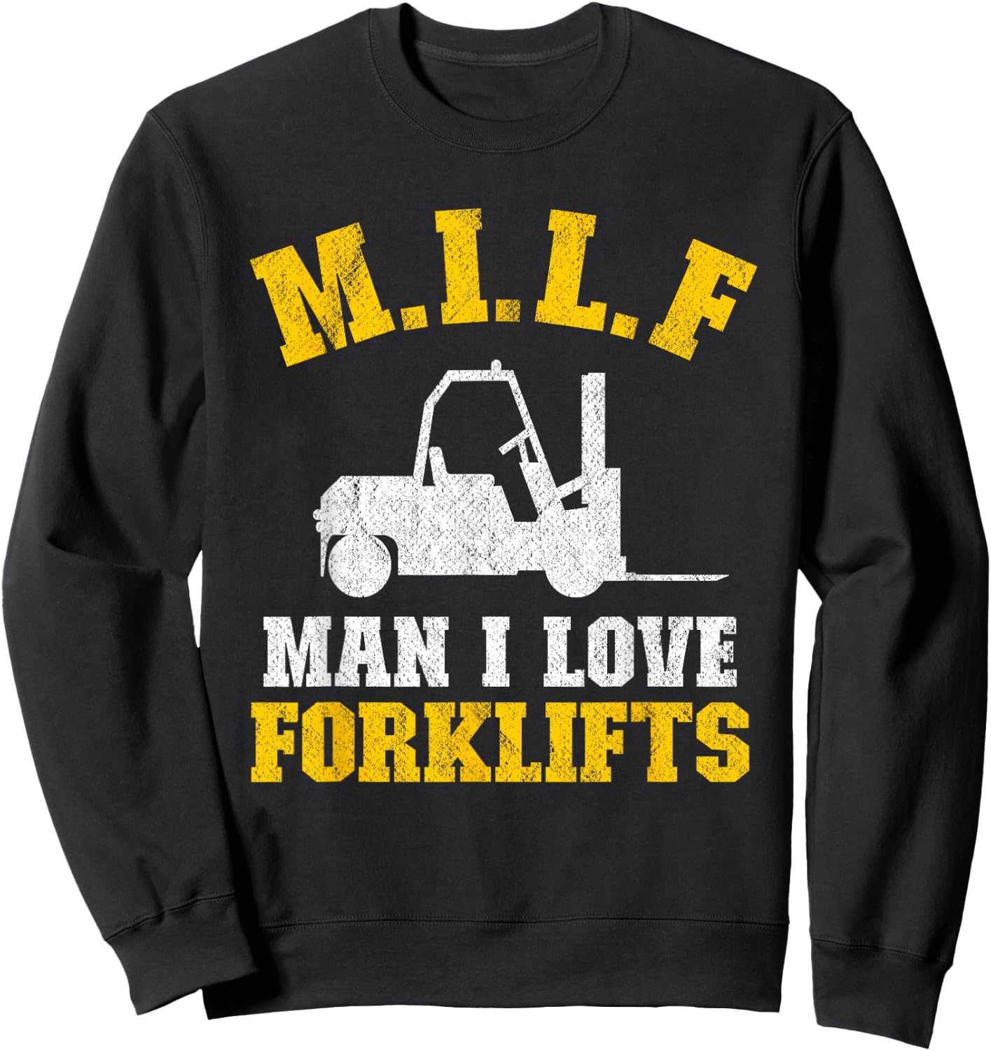 M.I.L.F Man I Love Forklifts Jokes Funny Forklift Driver Sweatshirt - Sweatshirt | Black