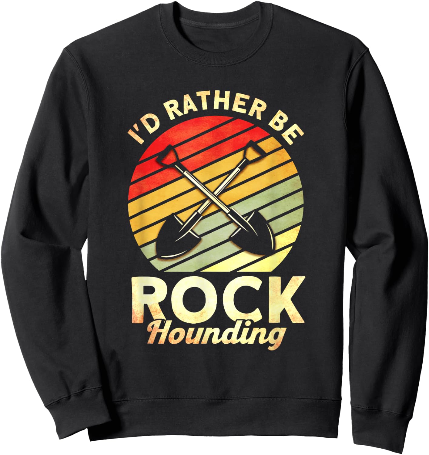 I'd Rather Be Rock Hounding Rockhounding Rockhounds Sweatshirt - Sweatshirt | Black