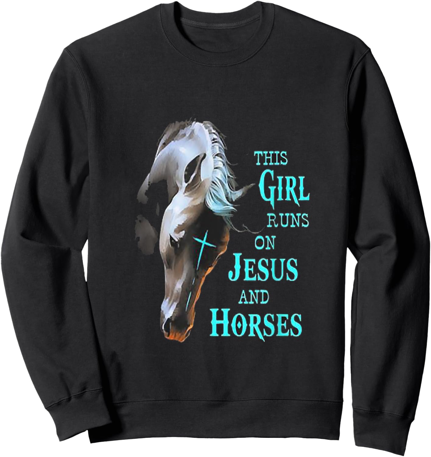 This Girl Runs On Jesus And Horses Sweatshirt - Sweatshirt | Black