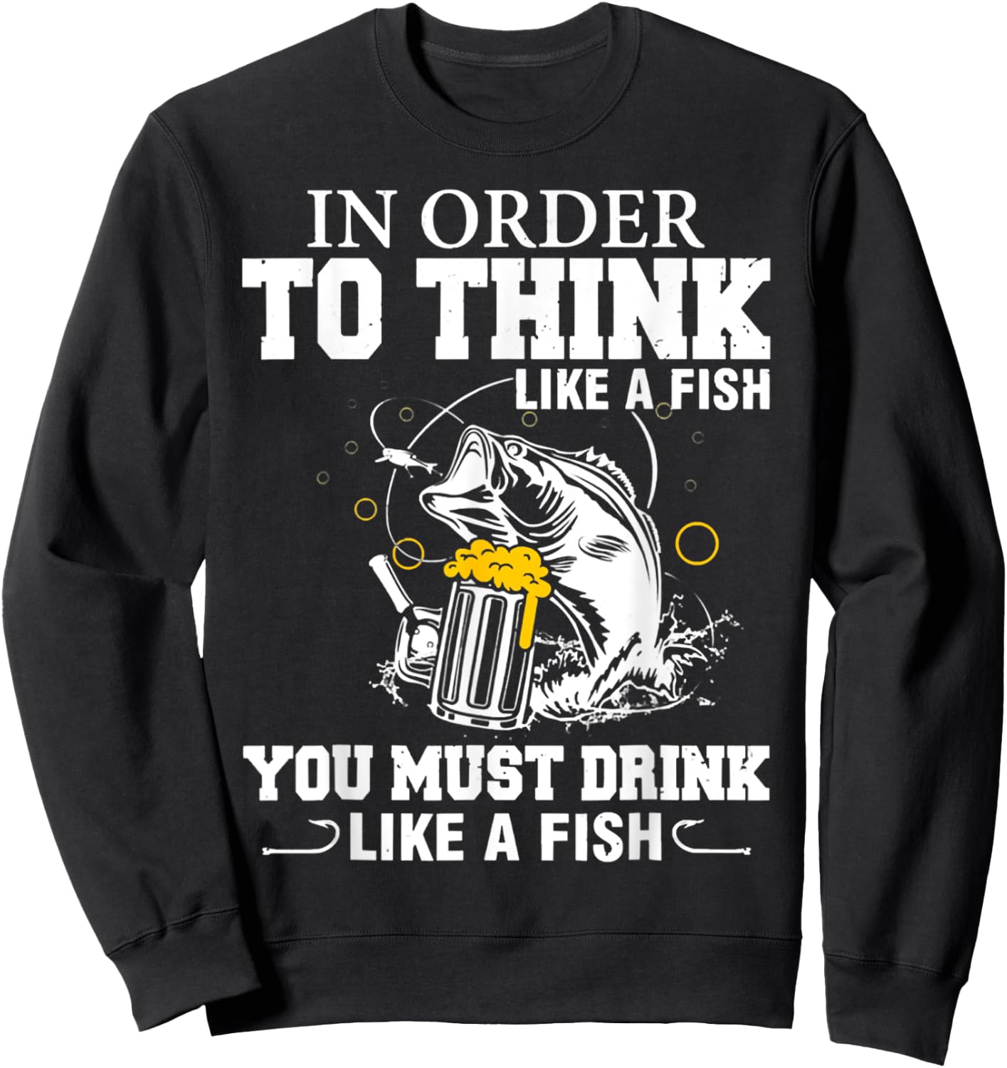In Order To Thinks Like A Fishing You Must Drink Sweatshirt - Sweatshirt | Black