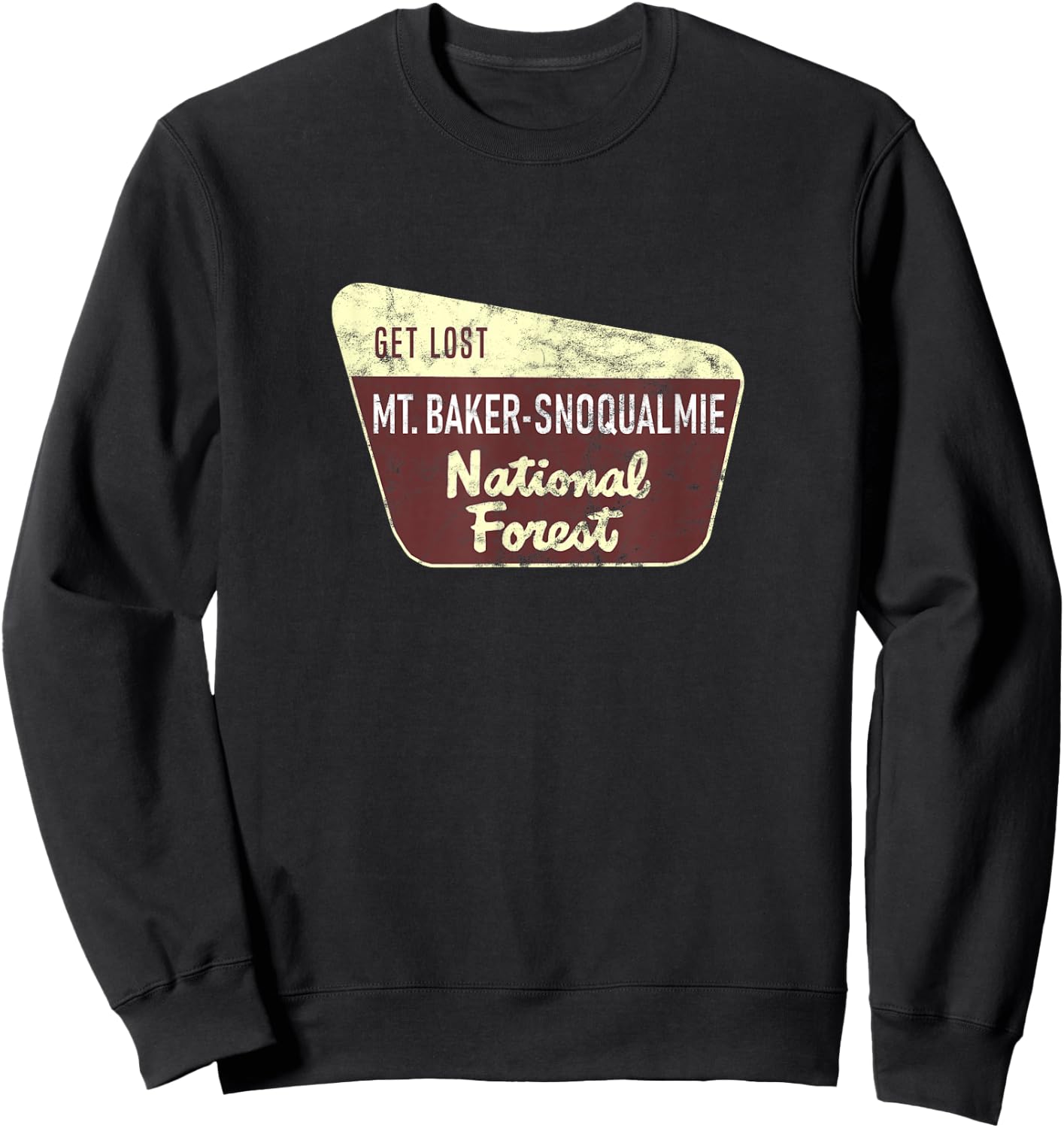 Get Lost Mt Baker-Snoqualmie National Forest Hiking Camping Sweatshirt - Sweatshirt | Black