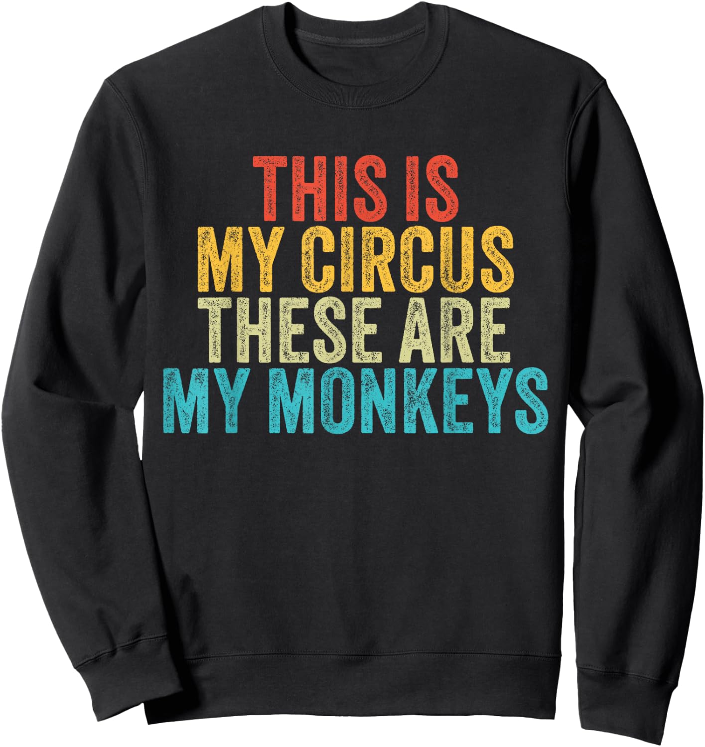This Is My Circus These Are My Monkeys Circus Staff Party Sweatshirt - Sweatshirt | Black