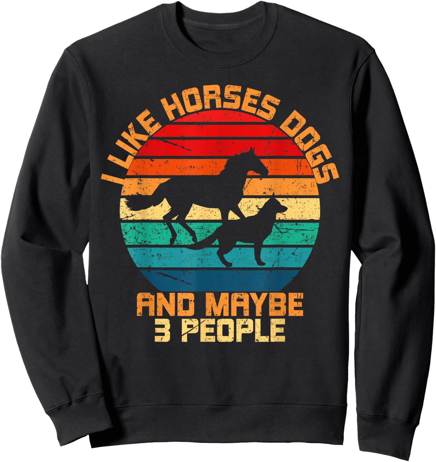 I Like Horses Dogs And Maybe 3 People Horses And Dogs Lover Sweatshirt - Sweatshirt | Black