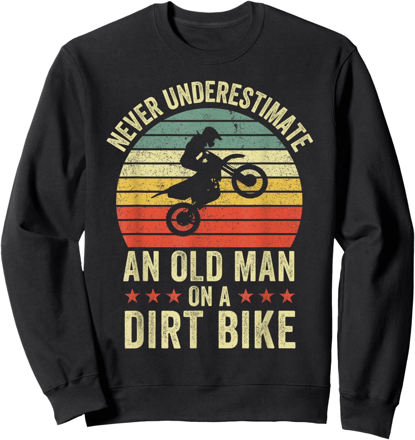 Never underestimate An Old Man On A Dirt Bike Funny Vintage Sweatshirt - Sweatshirt | Black