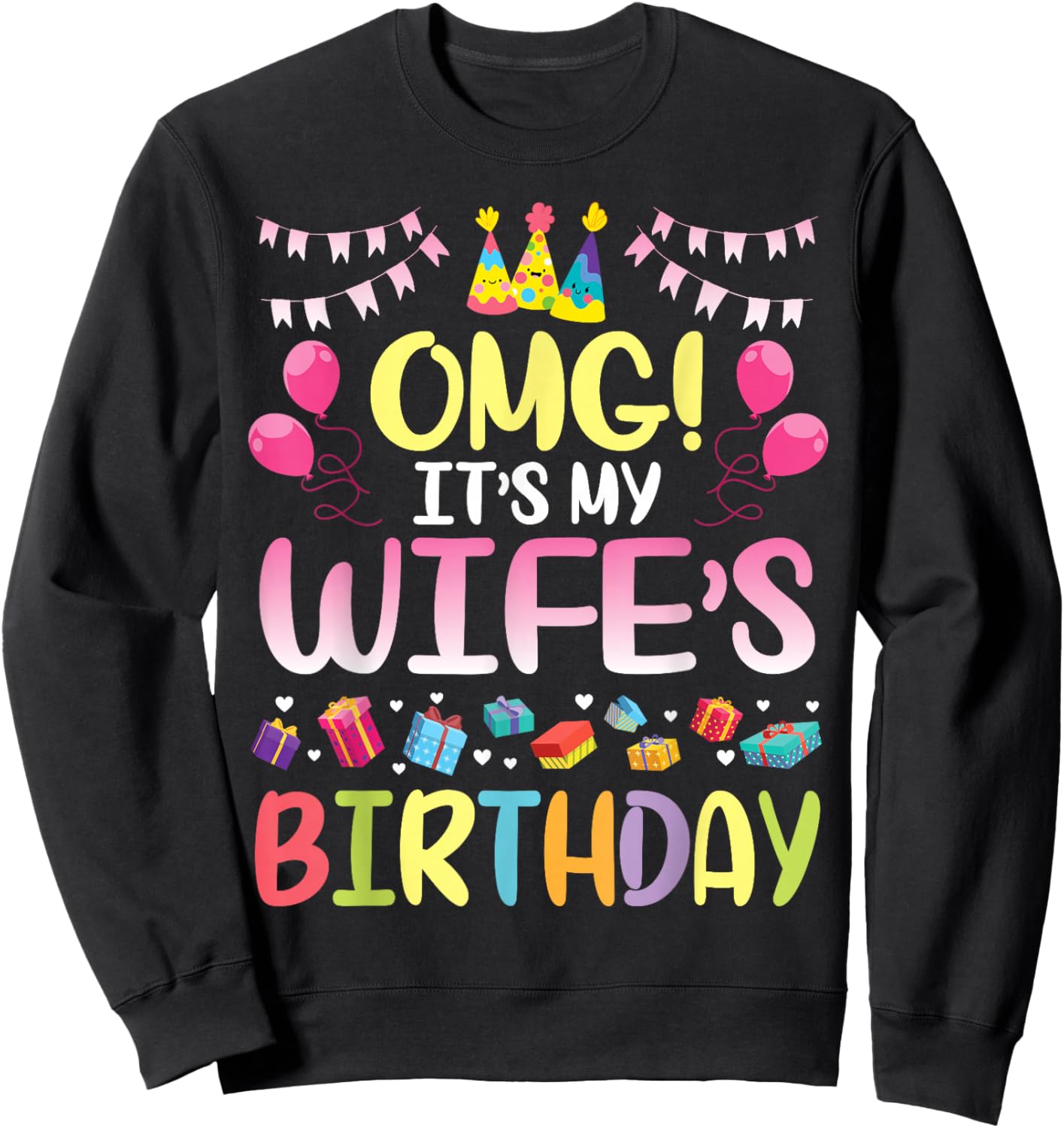OMG It's My Wife's Birthday Happy To Me You Husband Sweatshirt - Sweatshirt | Black