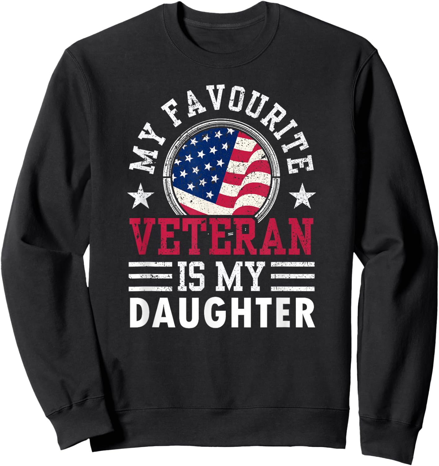 My Favorite Veteran Is My Daughter Veterans Pride Relatives Sweatshirt - Sweatshirt | Black