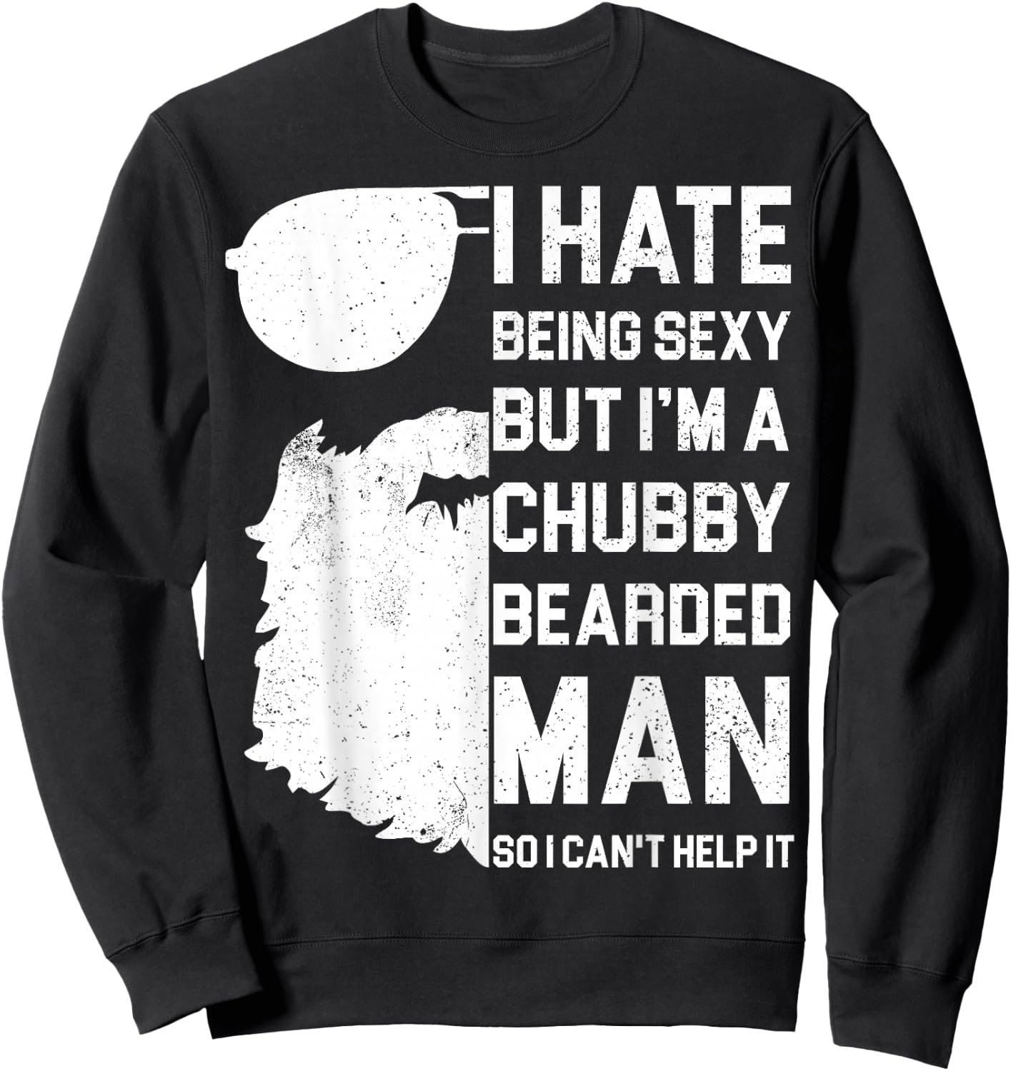 I Hate Being Sexy But I'm A Chubby Bearded Man Shirt - Gift Sweatshirt - Sweatshirt | Black