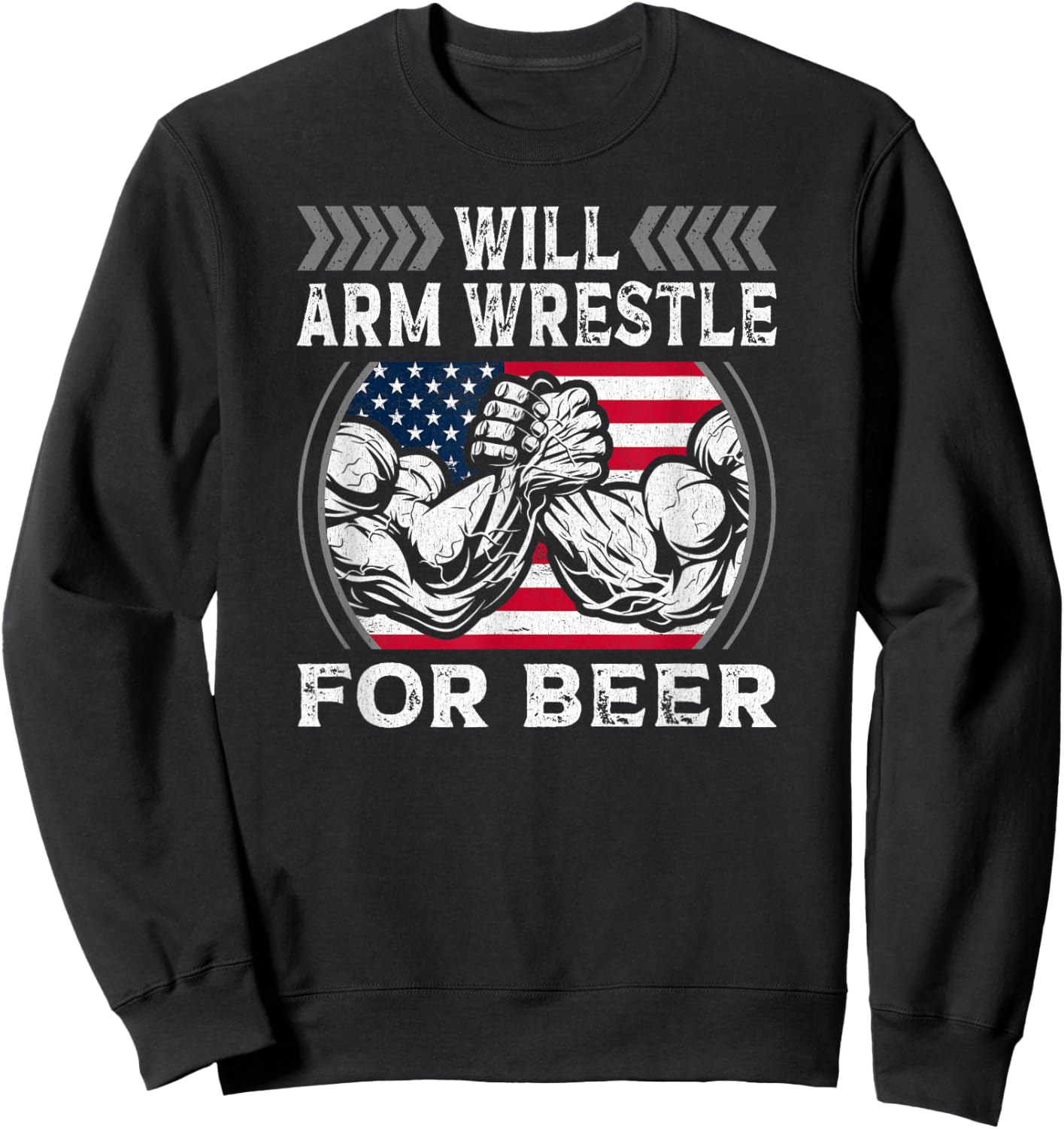 Will Arm Wrestle For Beer USA Flag Funny Arm Wrestling Men Sweatshirt - Sweatshirt | Black