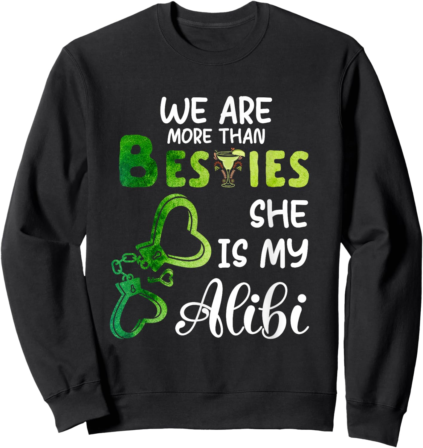 Couple We Are More Than Besties She Is My Alibi Cocktail Sweatshirt - Sweatshirt | Black