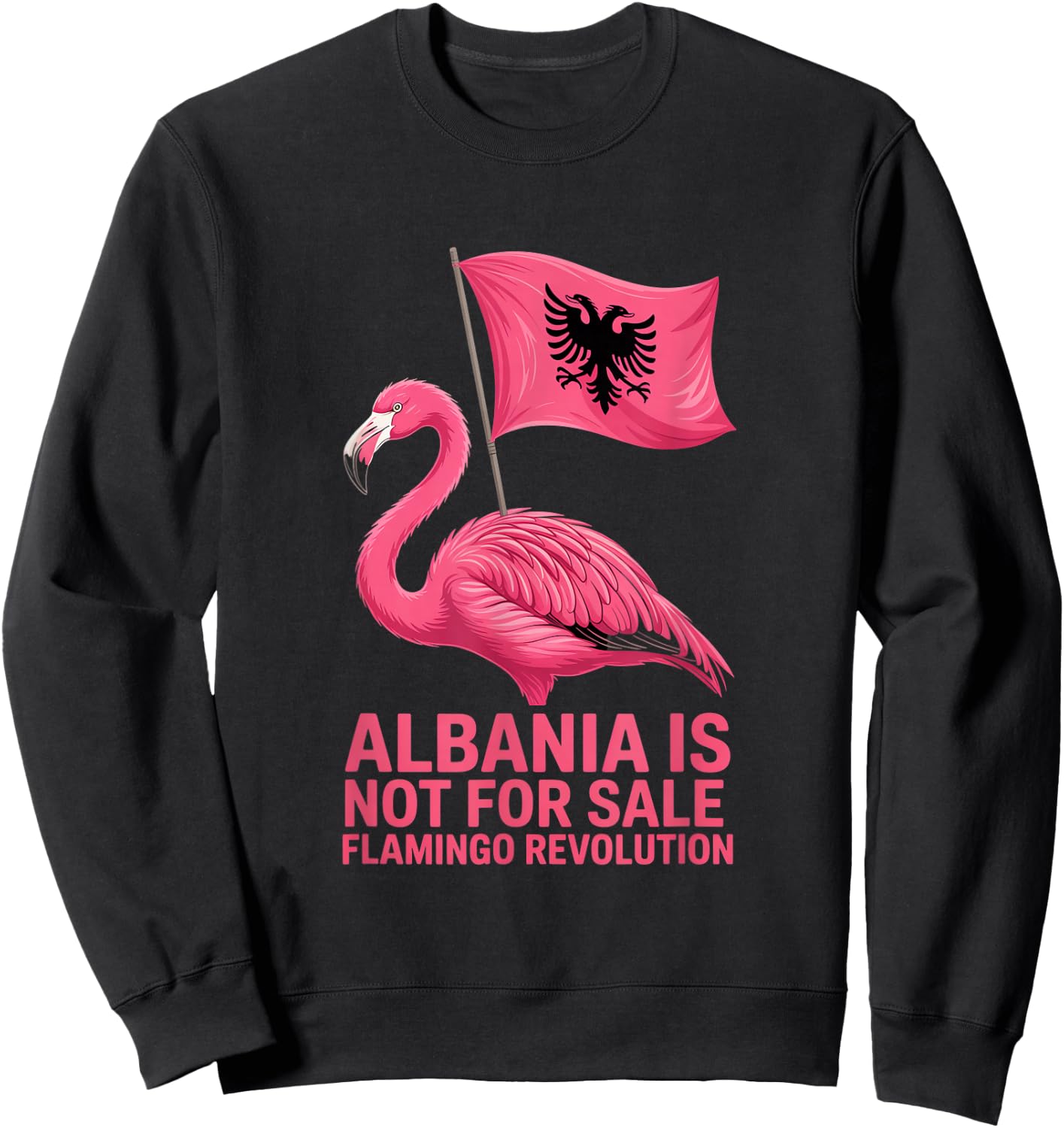 Albania Flag Pink Flamingo Albania is not for Sale Sweatshirt - Sweatshirt | Black