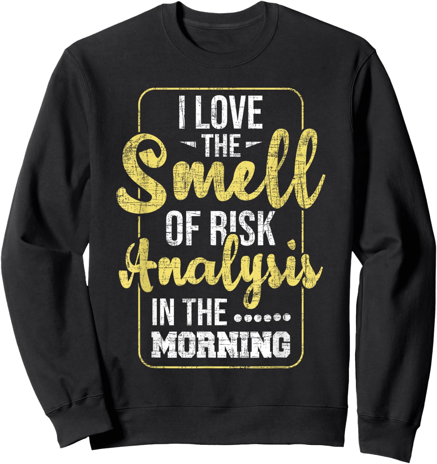 I Love The Smell Of Risk Analysis - Arithmetician Analyst Sweatshirt - Sweatshirt | Black