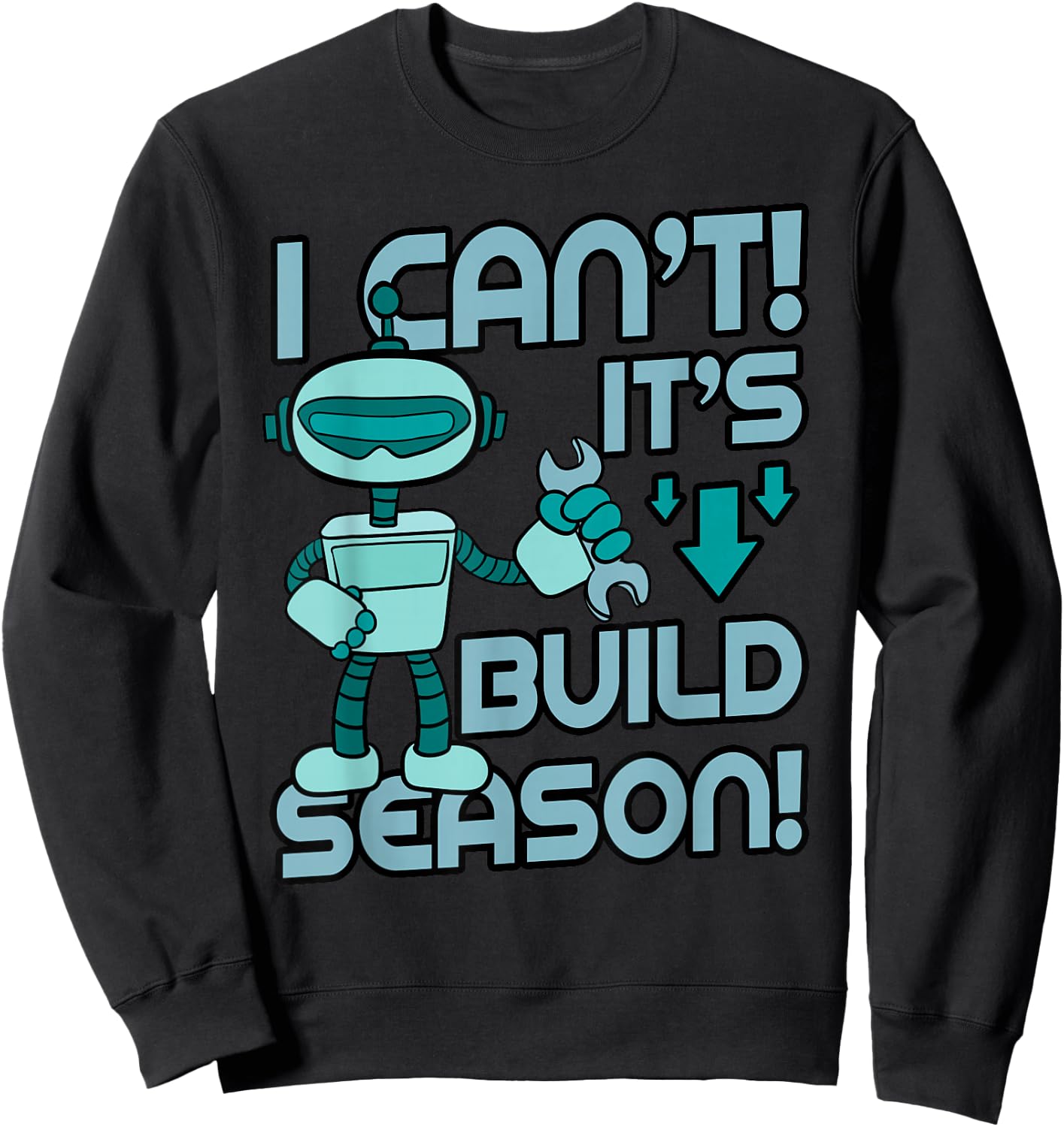 Build Season Shirt Robotic Engineers Robots Cyborg Gift Sweatshirt - Sweatshirt | Black