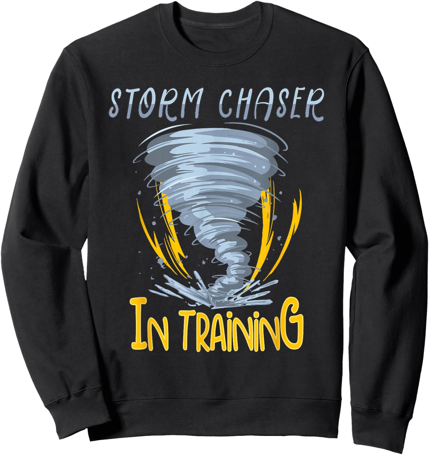 Tornado Storm Chasing Storm Fanatic Storm Chaser In Training Sweatshirt - Sweatshirt | Black