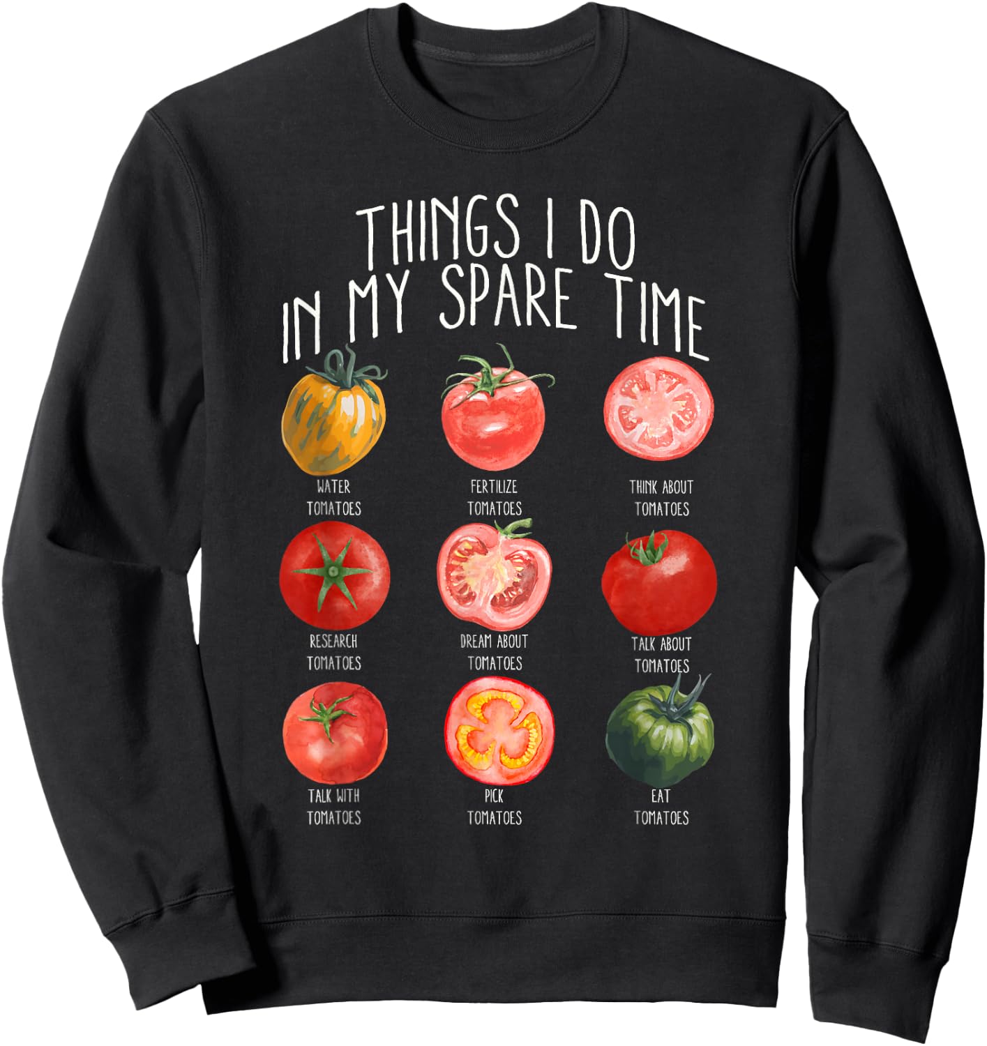 Things I Do In My Spare Time Tomatoes Gardening Plant Lover Sweatshirt - Sweatshirt | Black
