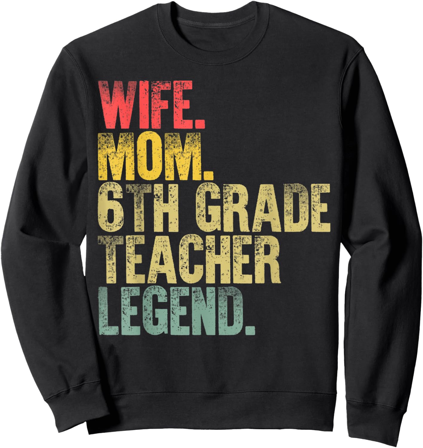 Mother Women Funny Gift Wife Mom Teacher Legend Sweatshirt - Sweatshirt | Black
