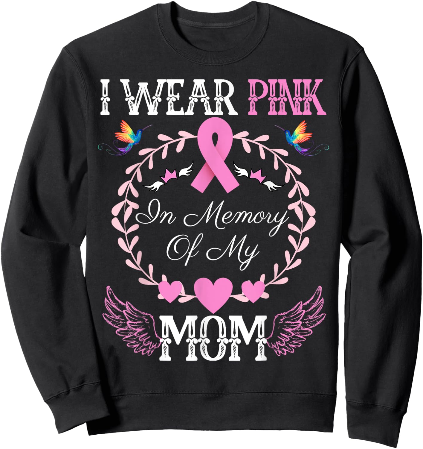 I Wear Pink In Memory Of My Mom Breast Cancer Awareness Sweatshirt - Sweatshirt | Black