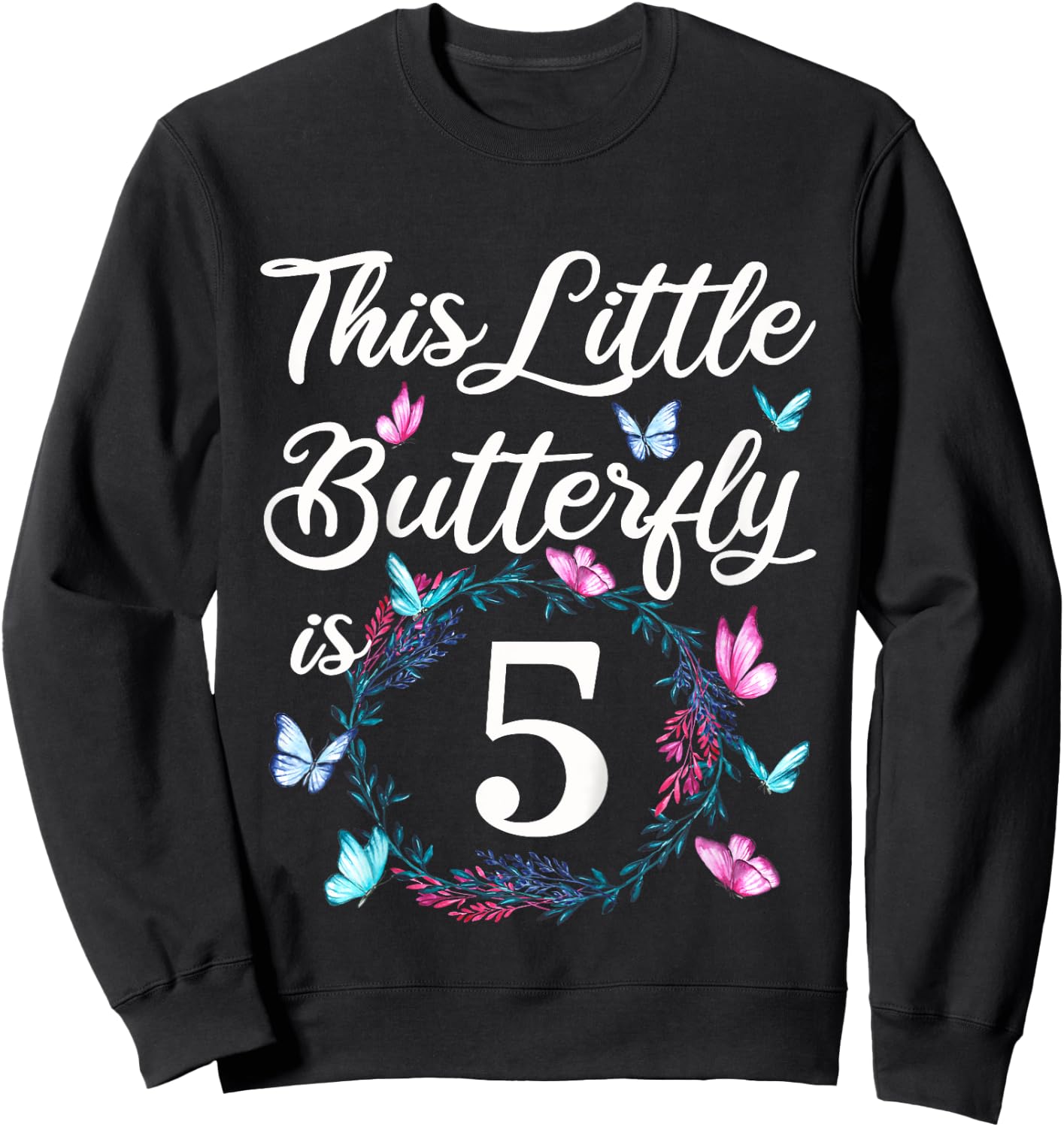 5th Birthday This Little Butterfly Is 5 Years Old Sweatshirt - Sweatshirt | Black