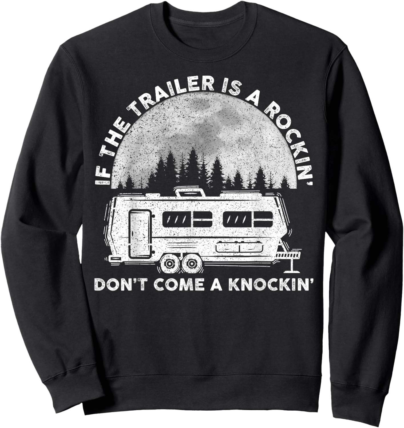 Camping Funny If The Trailer Is Rocking Don't Come Knocking Sweatshirt - Sweatshirt | Black