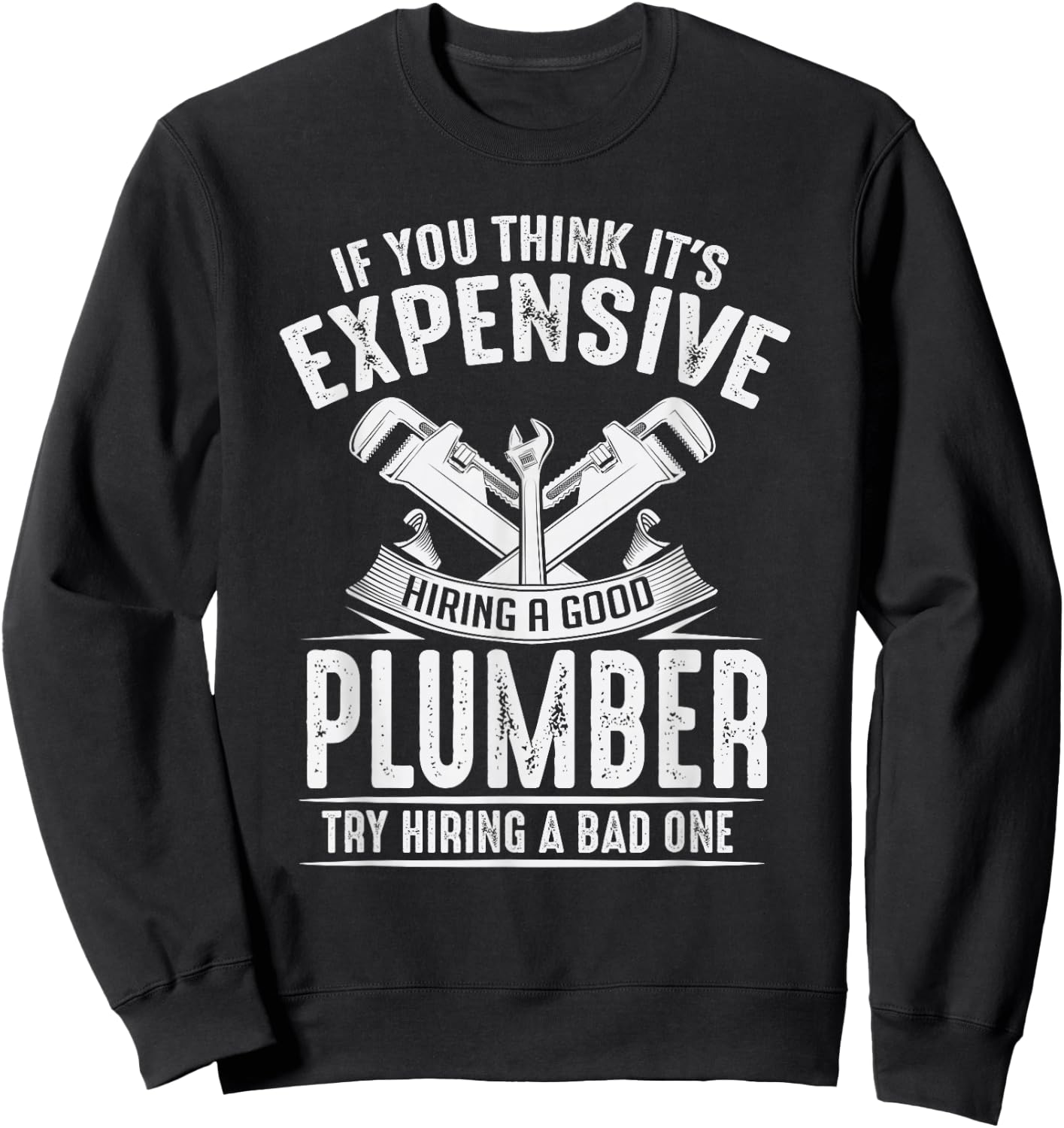 Expensive Hiring A Good Plumber Funny Plumbing Hourly Rate Small Sweatshirt - Sweatshirt | Black