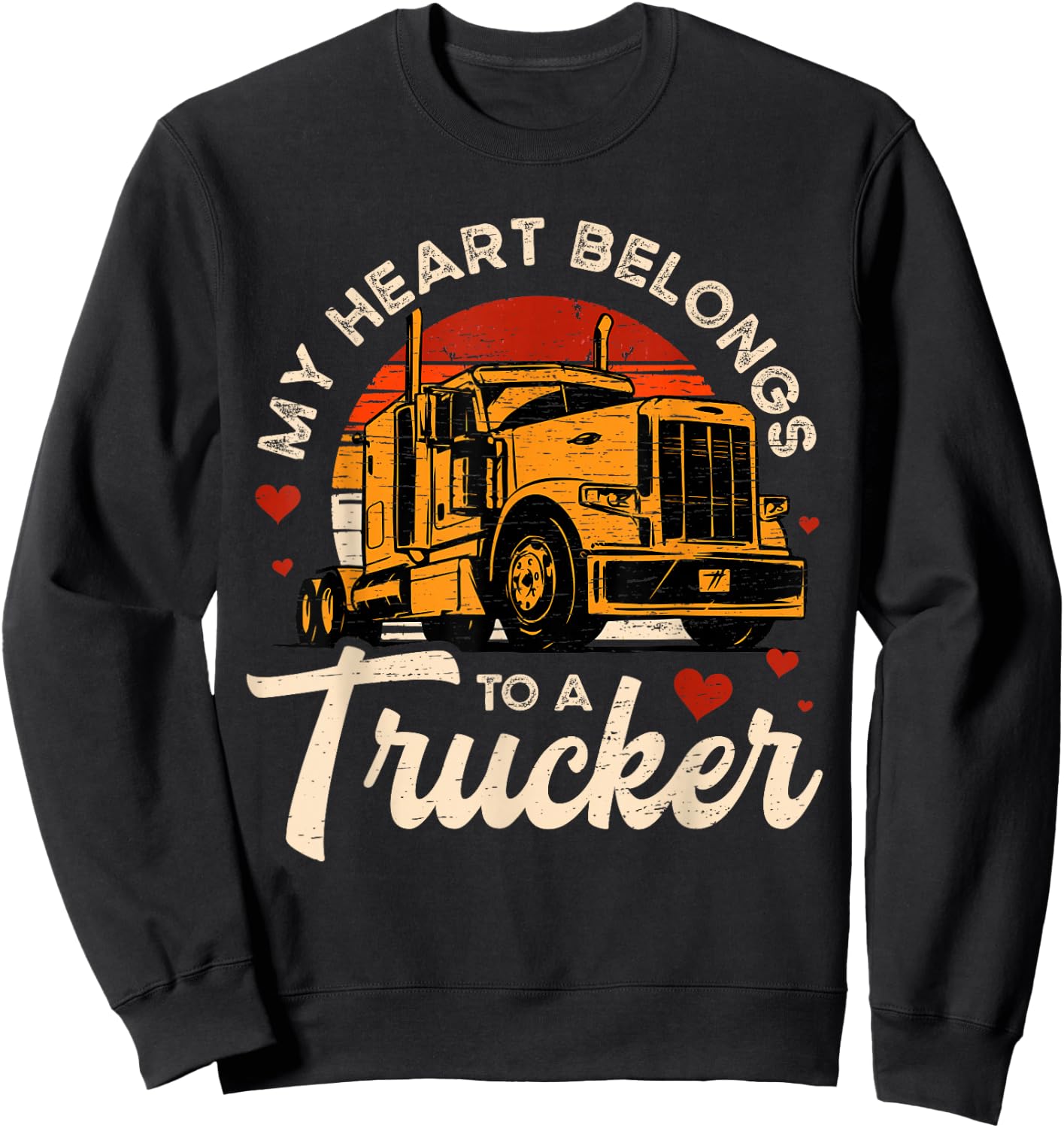 My Heart Belongs To A Trucker Trucker Funny Truckers Sweatshirt - Sweatshirt | Black