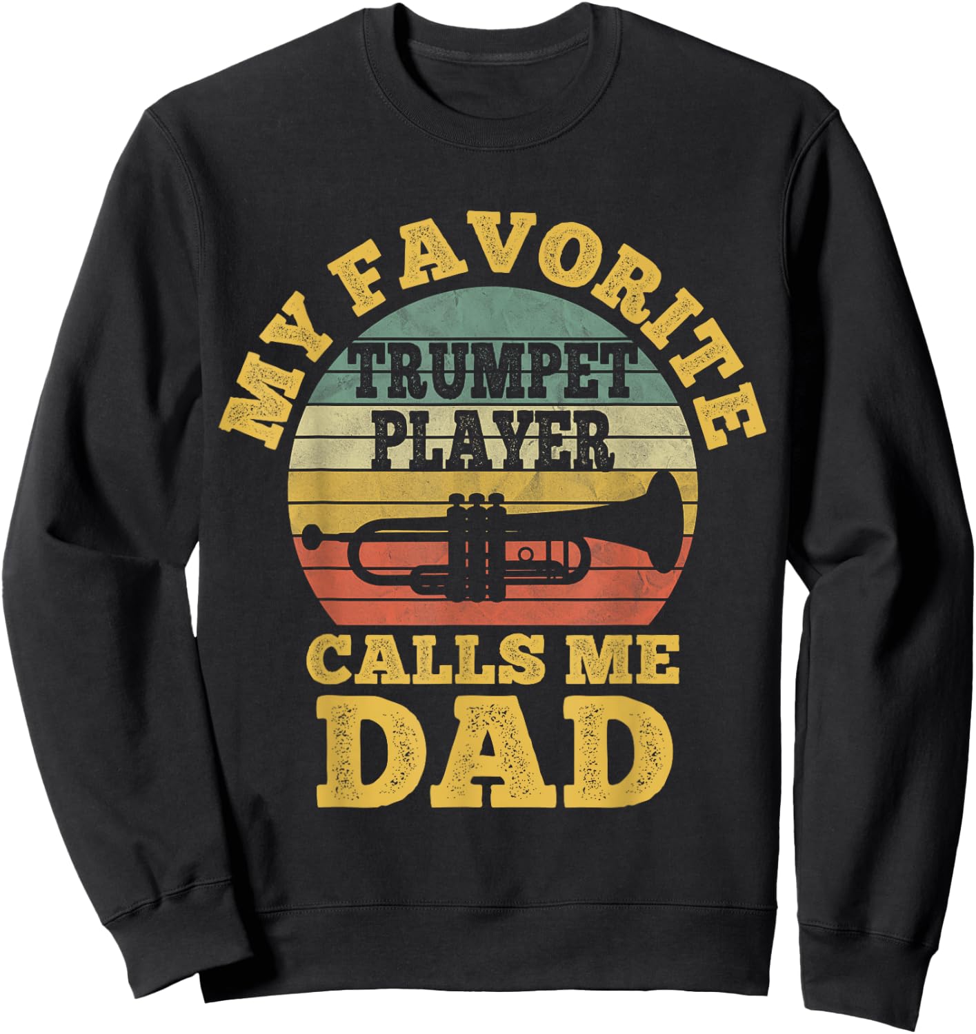 My favorite Trumpet Player Calls me Dad Father Vintage Sweatshirt - Sweatshirt | Black