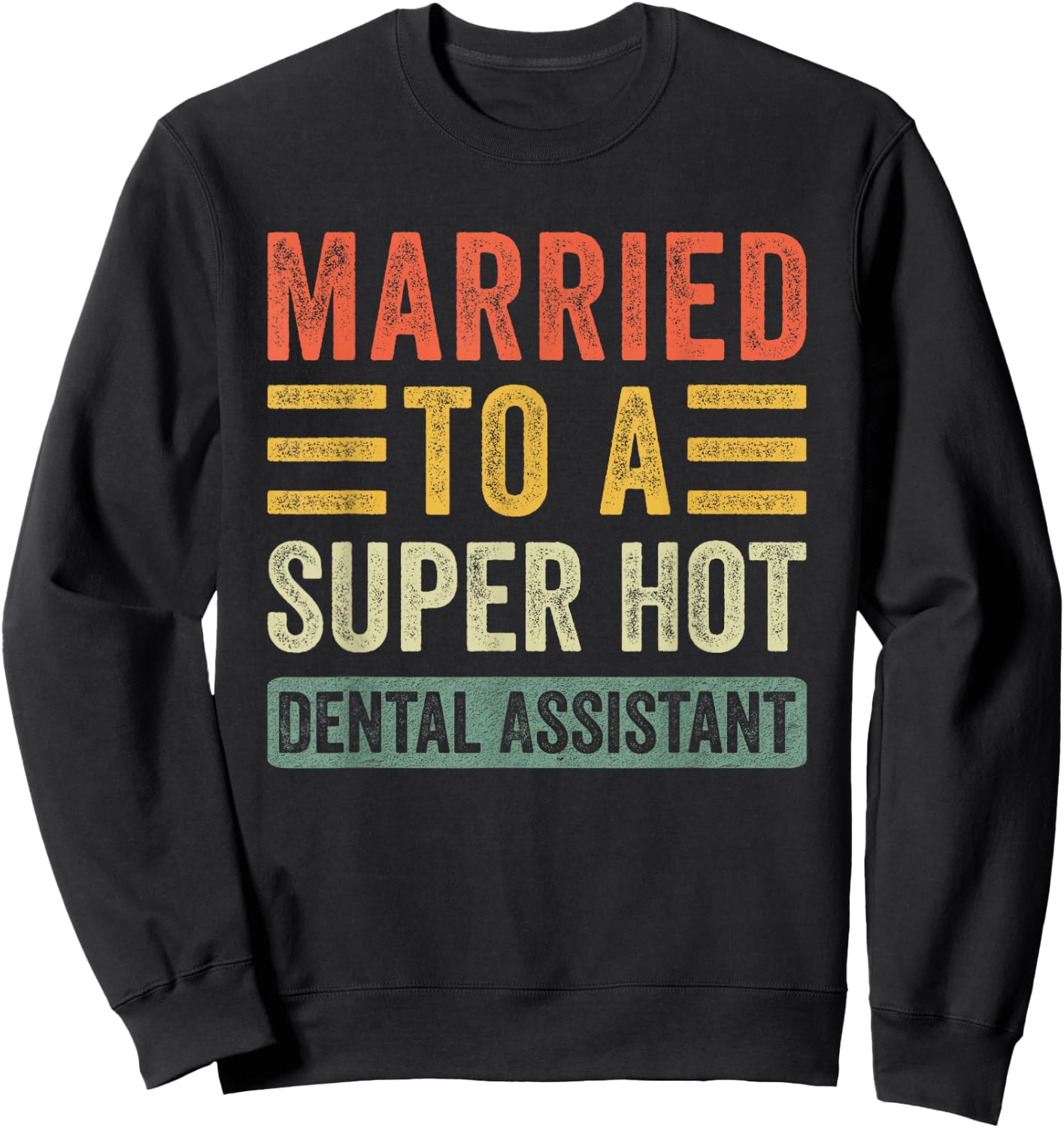 Married to a Super Hot Dental Assistant Funny Husband Wife Sweatshirt - Sweatshirt | Black