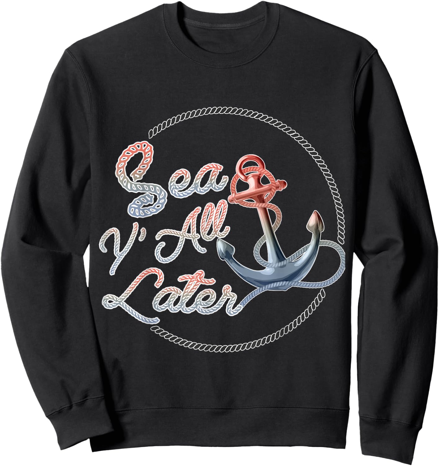 Funny Sea Y'All Later Cruising Men, Women, Girls and Boys Sweatshirt - Sweatshirt | Black