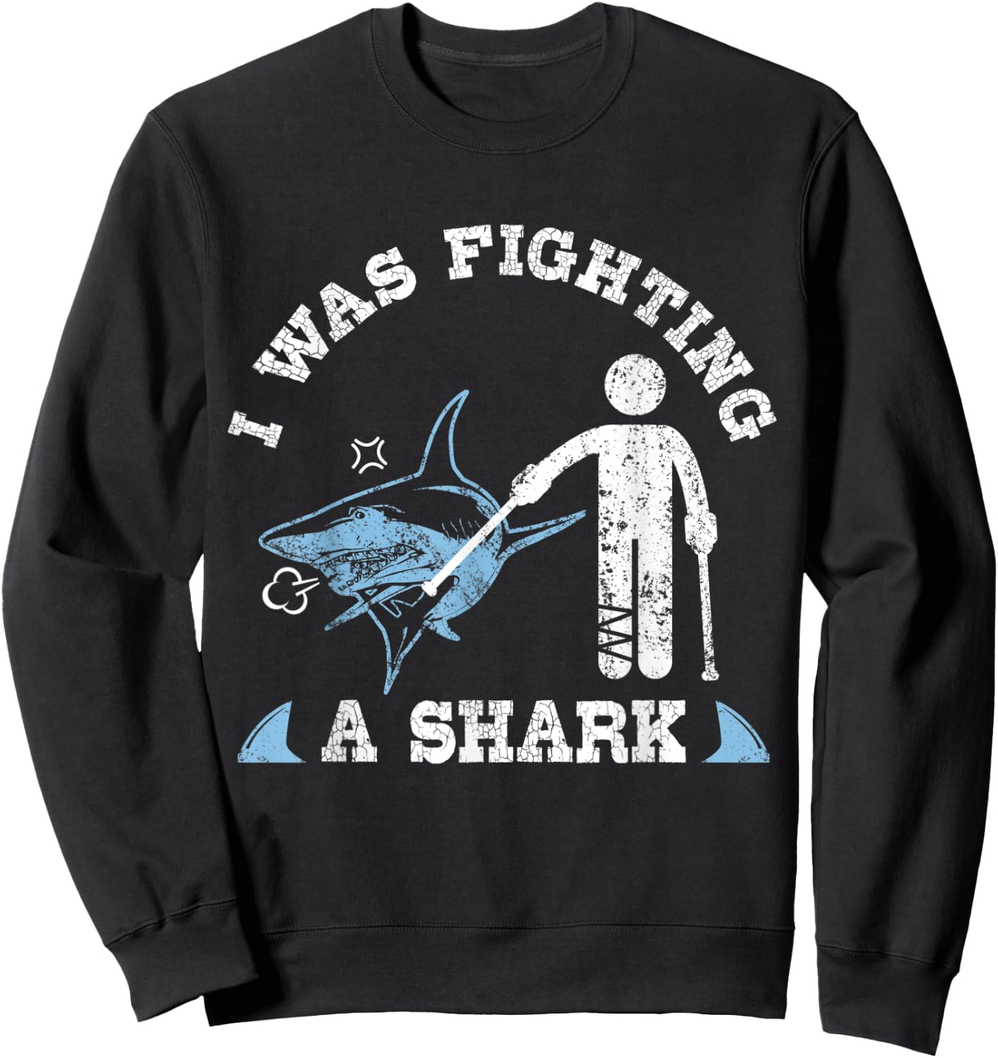I Was Fighting A Shark Funny Broken Leg Foot Injury Crutches Sweatshirt - Sweatshirt | Black