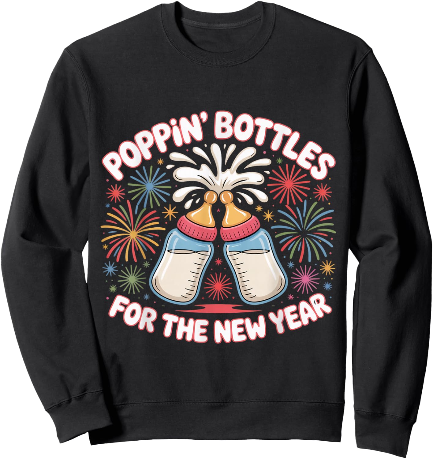 Poppin Bottles for The New Year Funny Baby Milk Toast NYE Sweatshirt - Sweatshirt | Black
