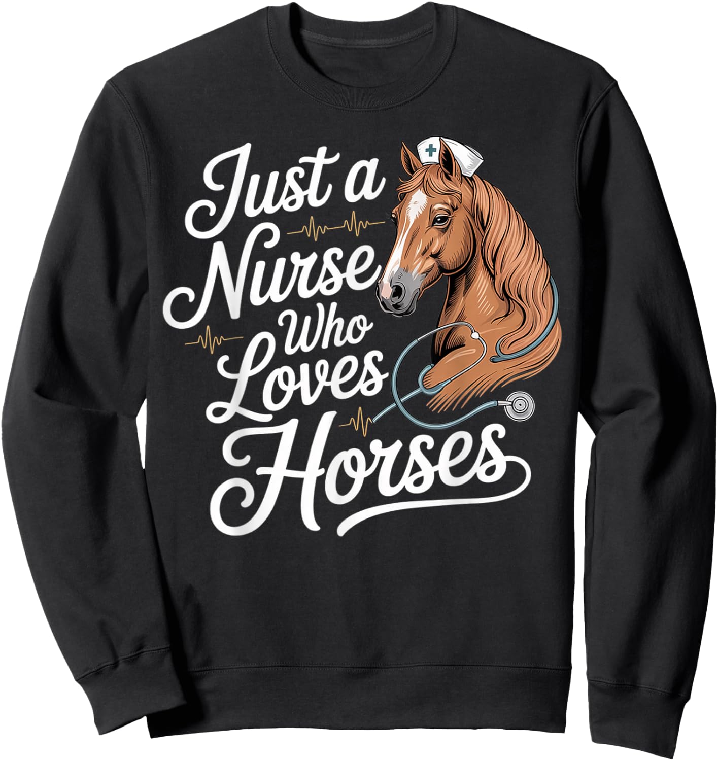 Just A Nurse Who Loves Horses - Horse for Nurses Sweatshirt - Sweatshirt | Black