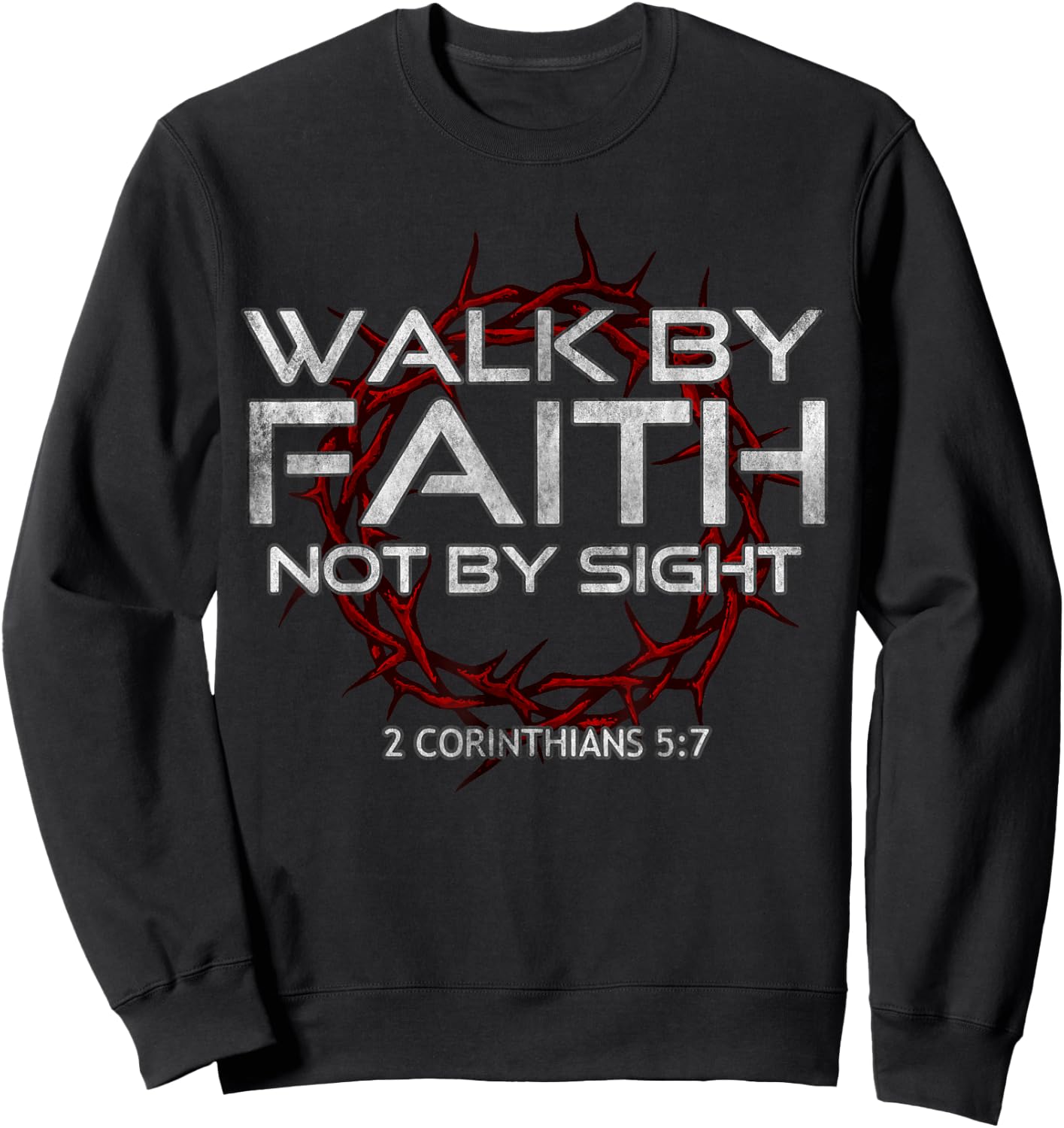 I Walk By-Faith Not By Sight, 2 Corinthians 5:7 Christian Sweatshirt - Sweatshirt | Black