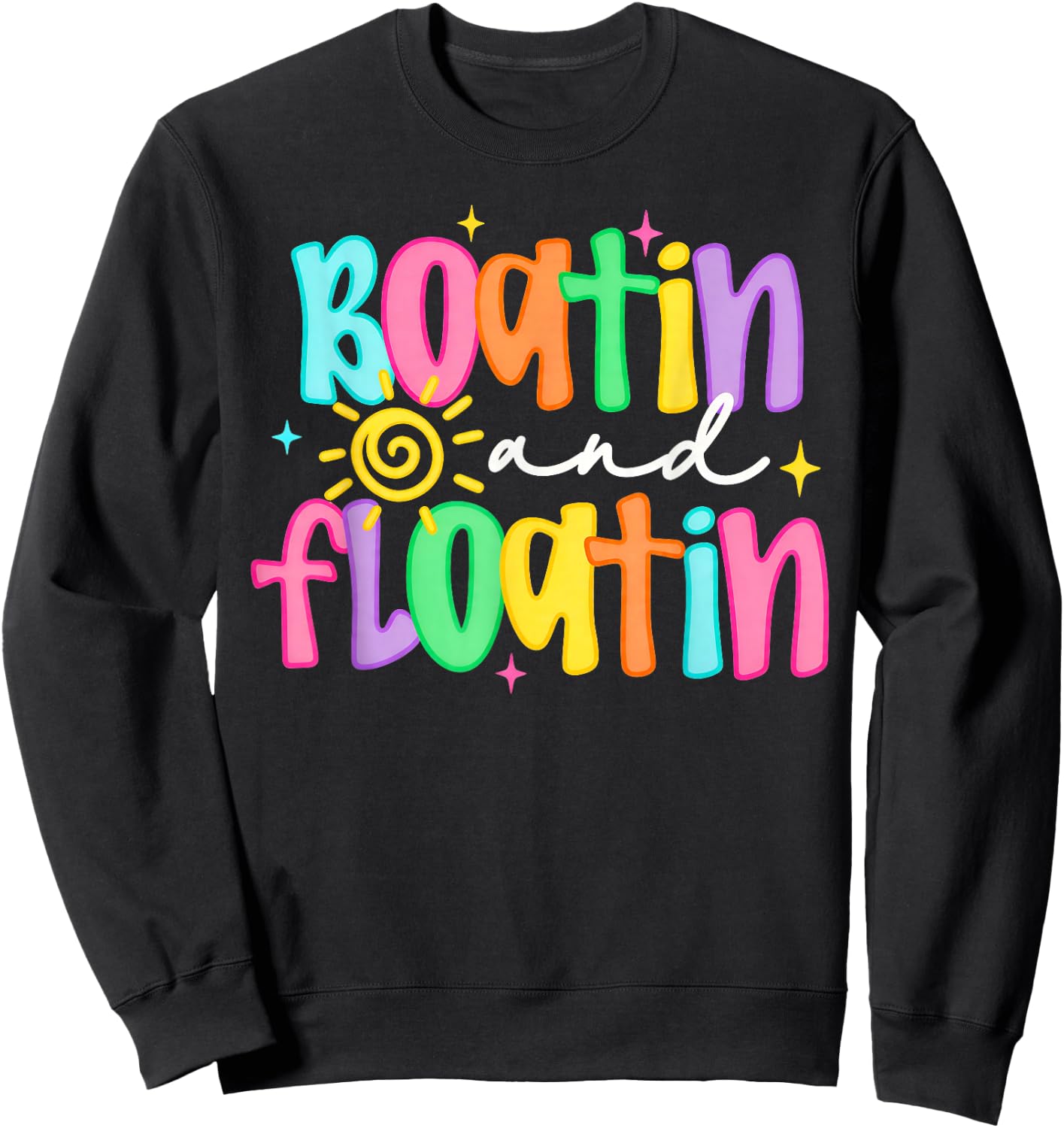 Boatin' and Floatin' Lake Life Boat Life Summer Vacation Sweatshirt - Sweatshirt | Black