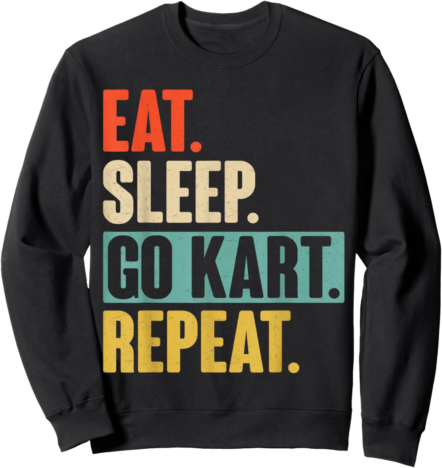 Eat Sleep Go Kart Repeat - Funny Retro Vintage Go Kart Gift Sweatshirt - Sweatshirt | Black