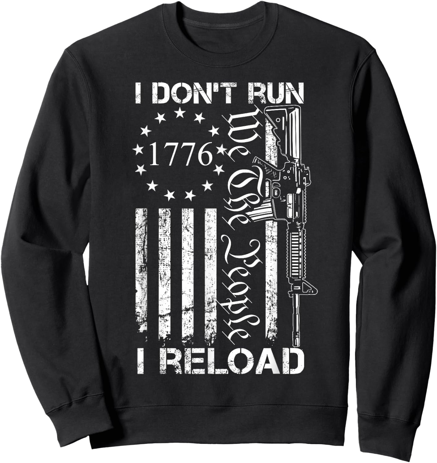 I Don't Run I Reload - USA Flag Pro Guns AR15 Funny Gun Joke Men Sweatshirt - Sweatshirt | Black