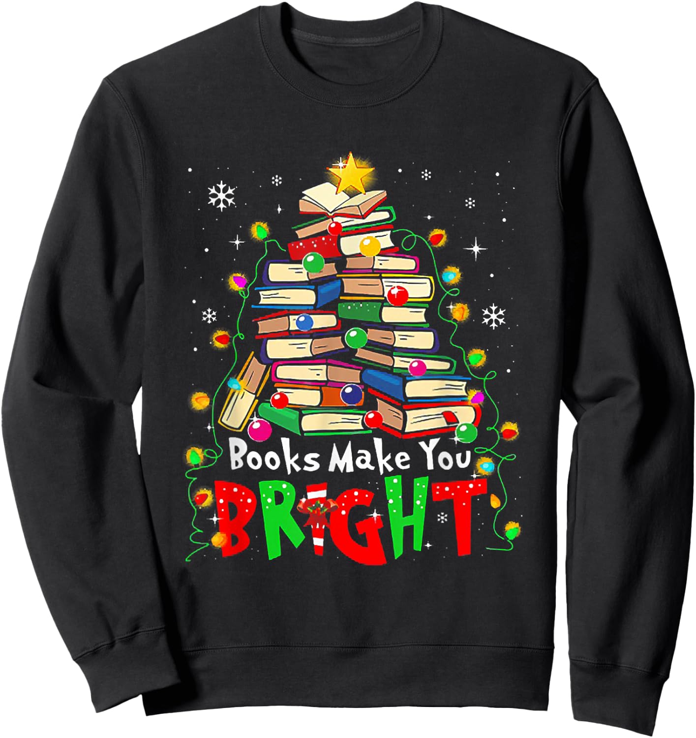 Books Make You Bright Christmas Librarian Book Lover Sweatshirt - Sweatshirt | Black