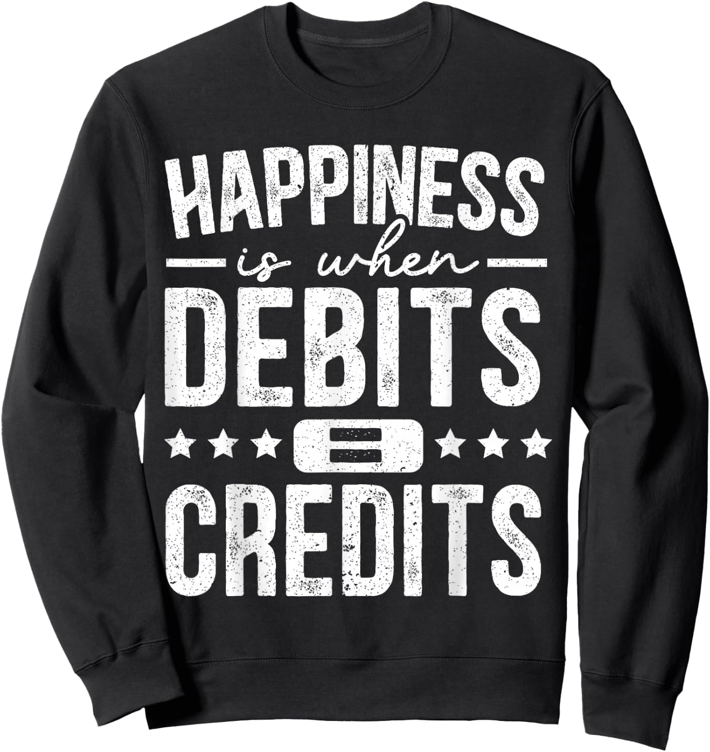 Happiness Is When Debits Is Equal To Credits Accounting Sweatshirt - Sweatshirt | Black