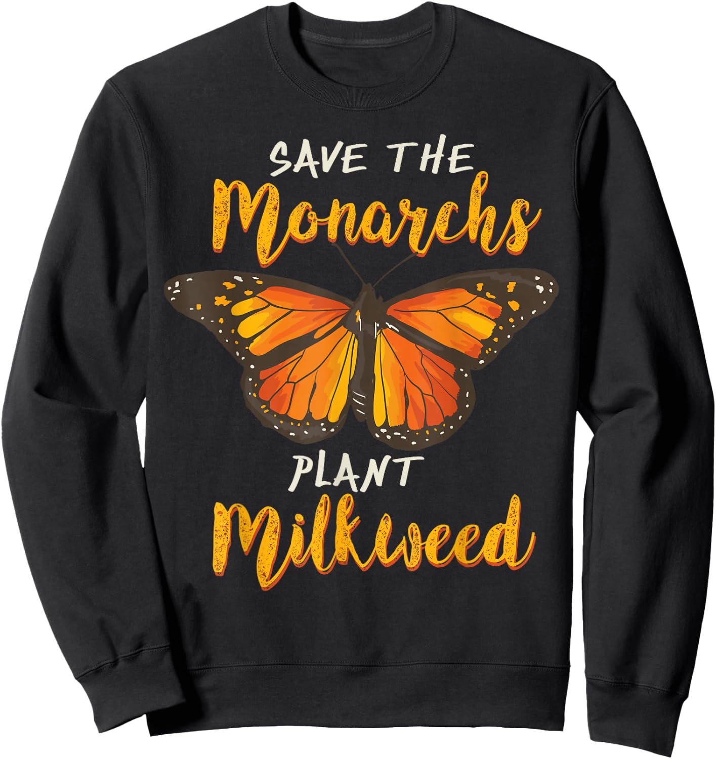 Save The Monarchs Plant More Milkweed Butterfly Gift Sweatshirt - Sweatshirt | Black