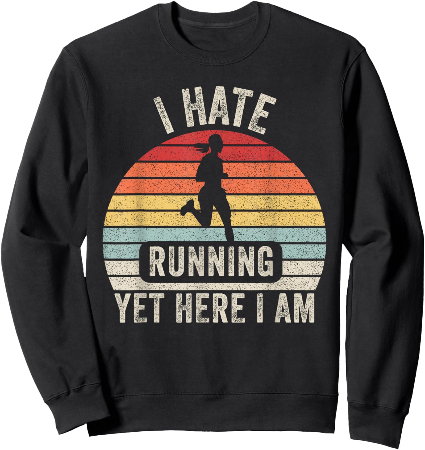 Vintage Retro I Hate Running Yet Here I Am Running Marathon Sweatshirt - Sweatshirt | Black