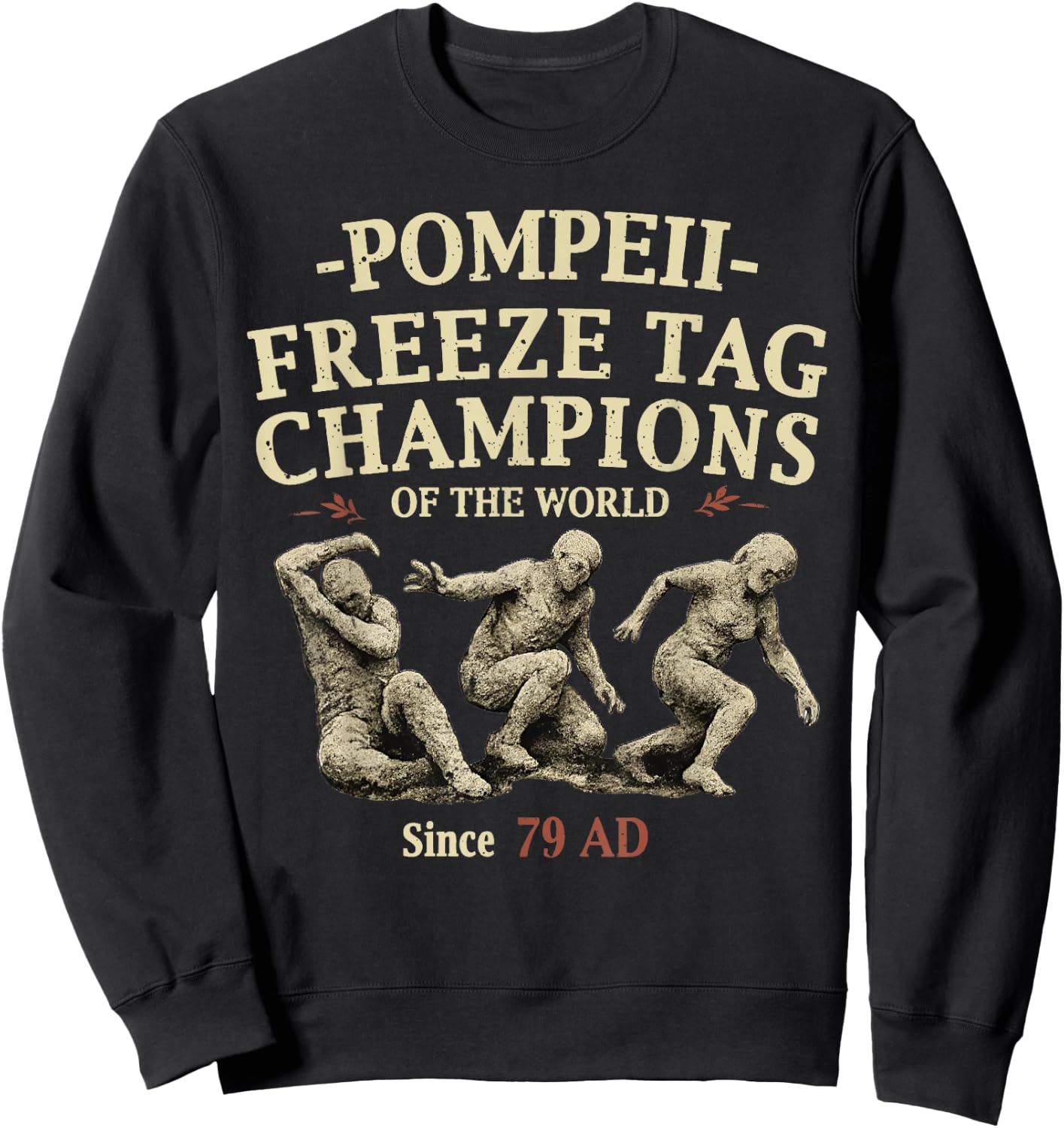 Pompeii Freeze Tag Champions of The World Since 79 AD Sweatshirt - Sweatshirt | Black