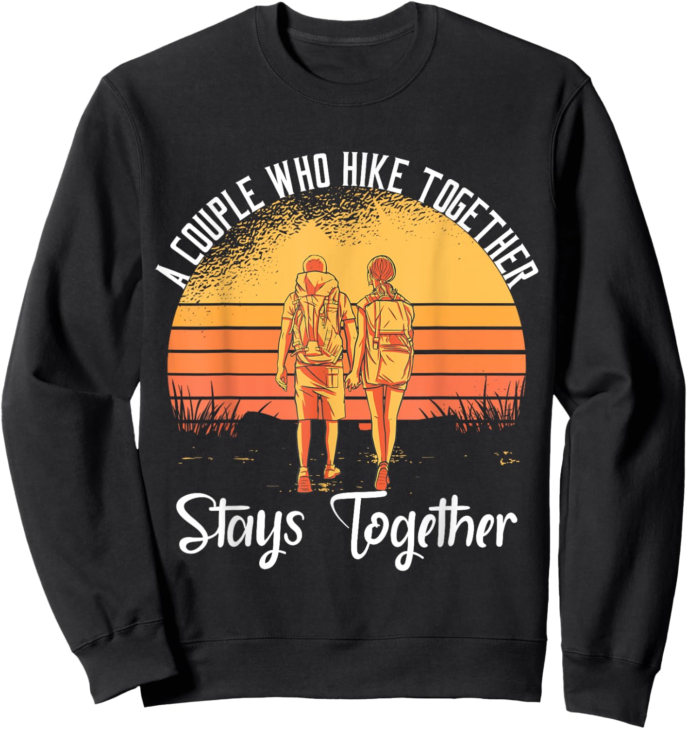 A Couple Who Hike Together Stays Together Sweatshirt - Sweatshirt | Black