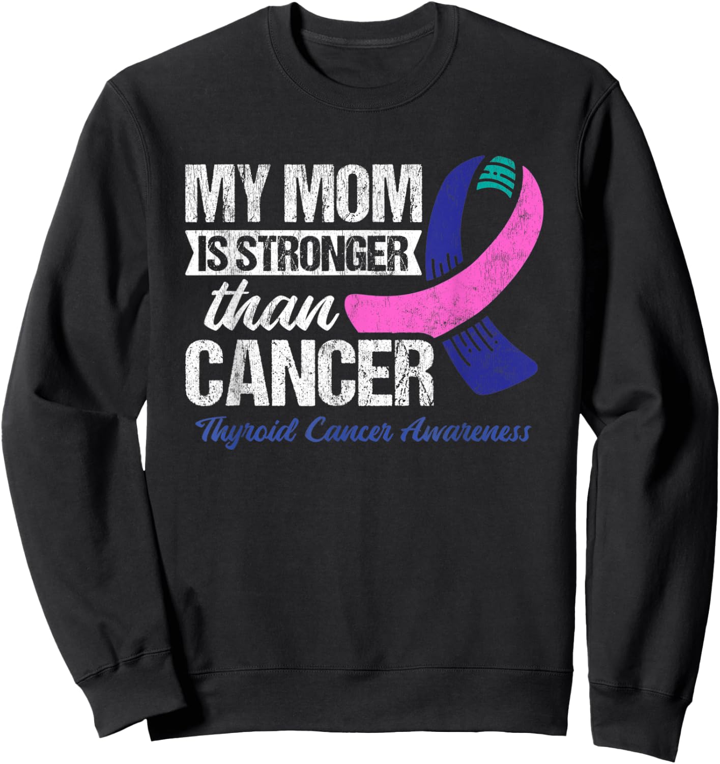 My Mom Is Stronger Than Cancer Thyroid Cancer Sweatshirt - Sweatshirt | Black
