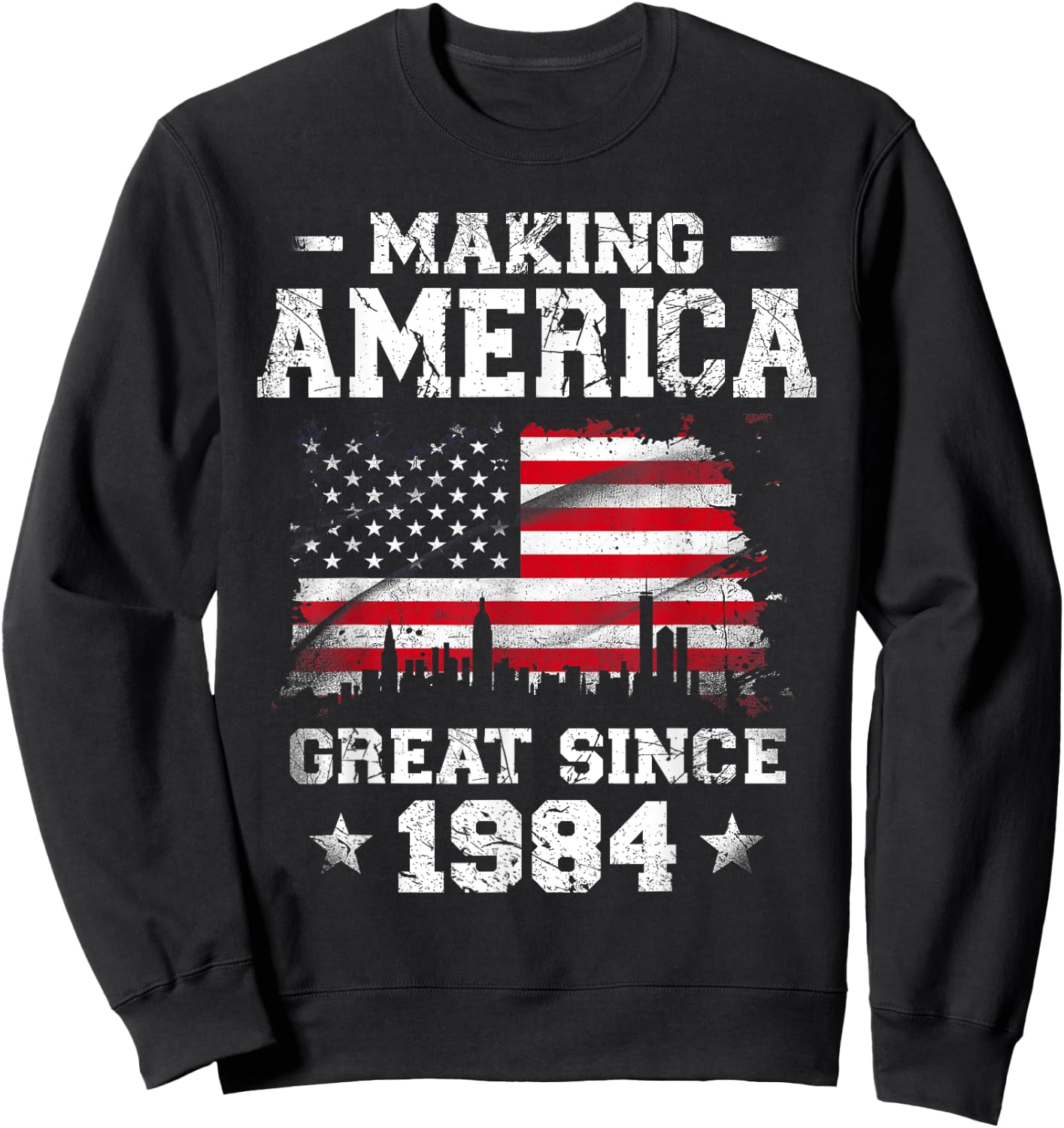 Born In 1984 American Flag Making America Great Since 1984 Sweatshirt - Sweatshirt | Black