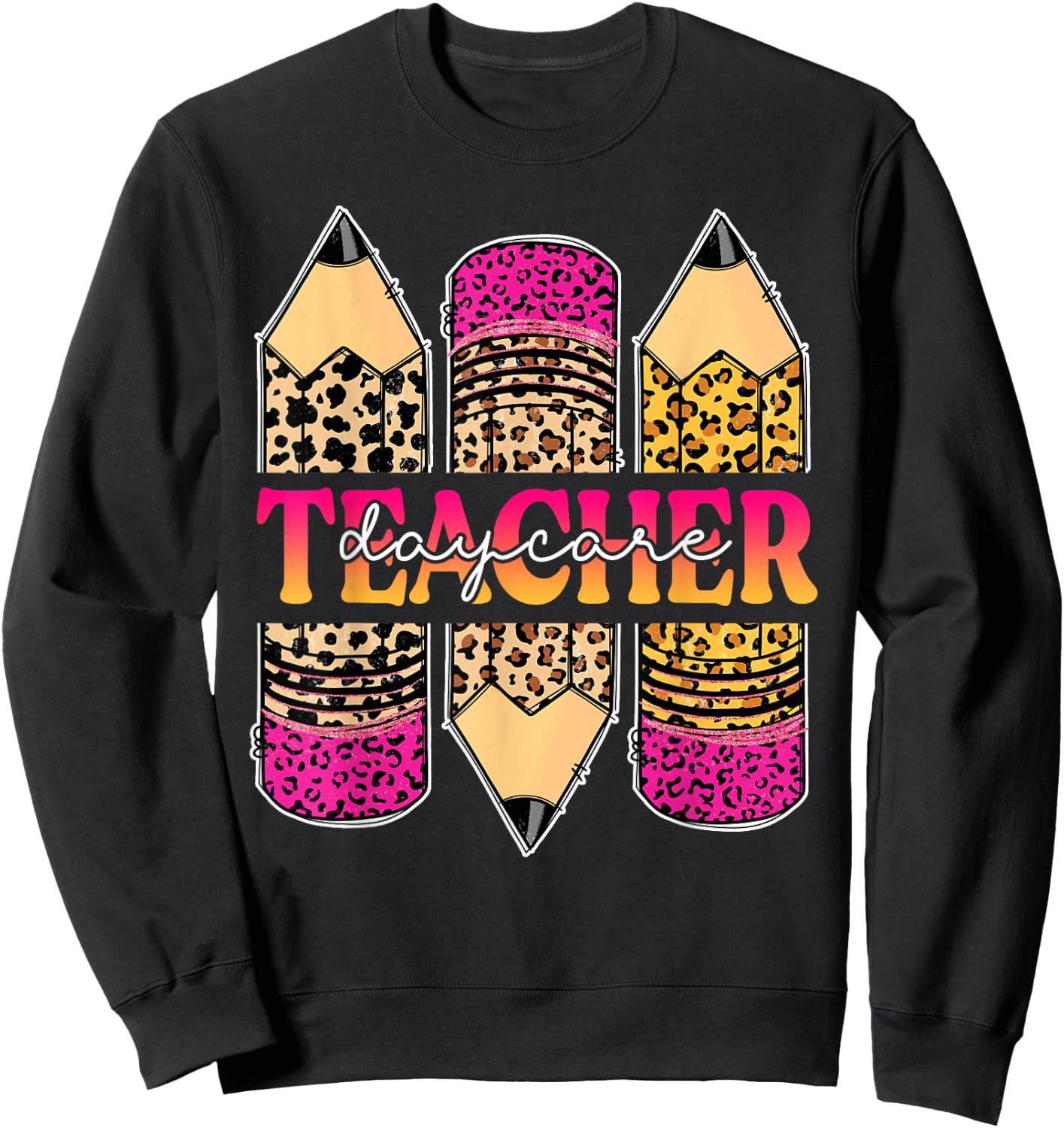 Leopard Pencil Daycare Teacher Back To School Teaching Women Sweatshirt - Sweatshirt | Black
