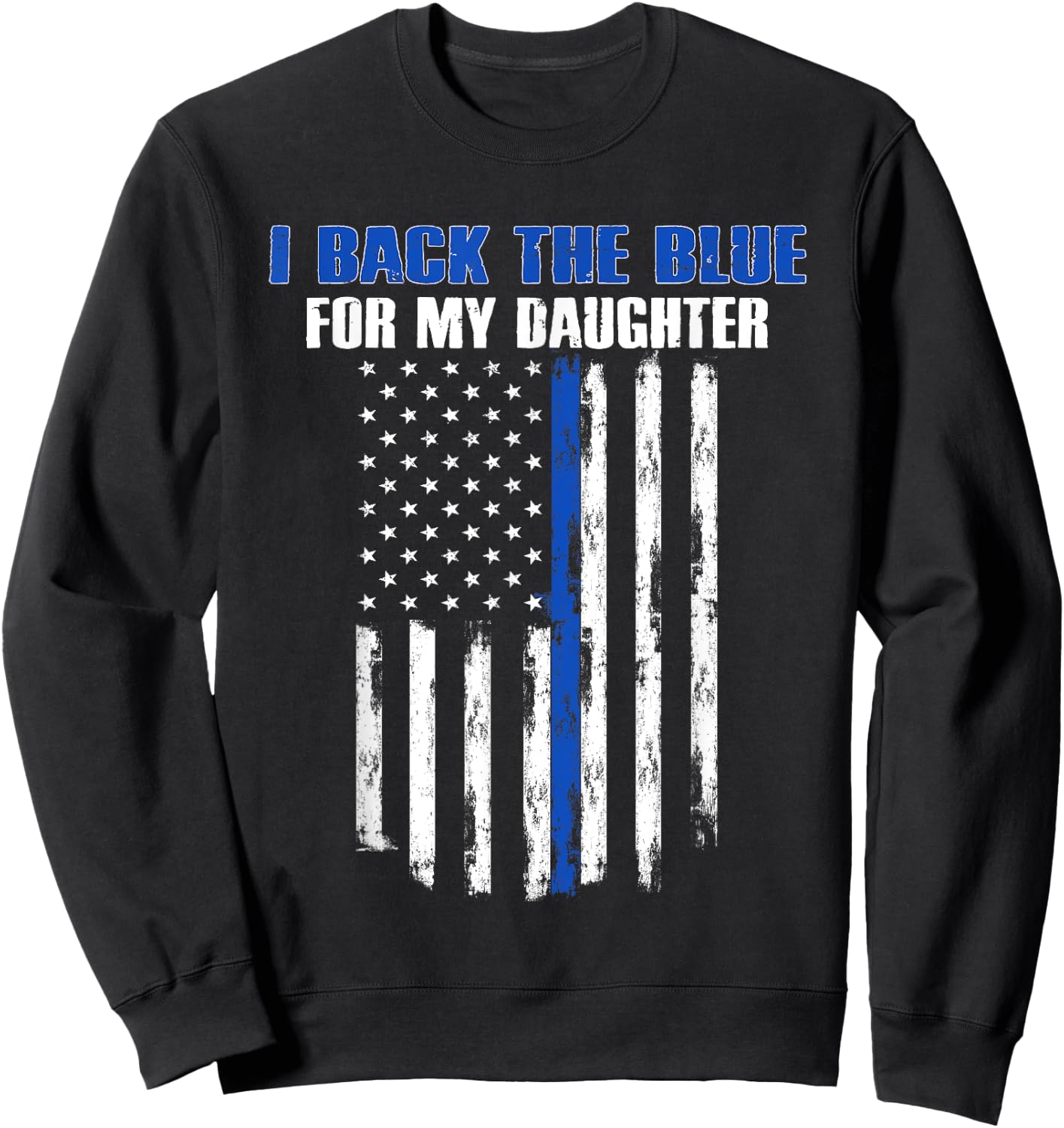 Back The Blue for My Daughter Proud Police Officer's Family Sweatshirt - Sweatshirt | Black