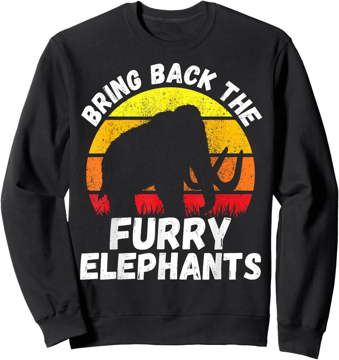 Bring Back the Furry Elephants - Woolly Mammoth Funny Quote Sweatshirt - Sweatshirt | Black