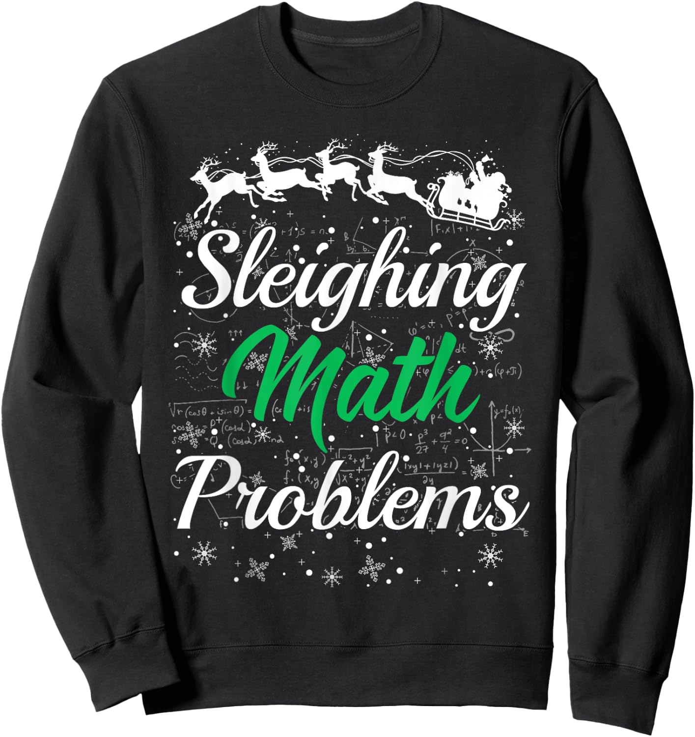 Math Teacher Sleighing Math Problems I Sleigh Math Christmas Men Women Sweatshirt - Sweatshirt | Black