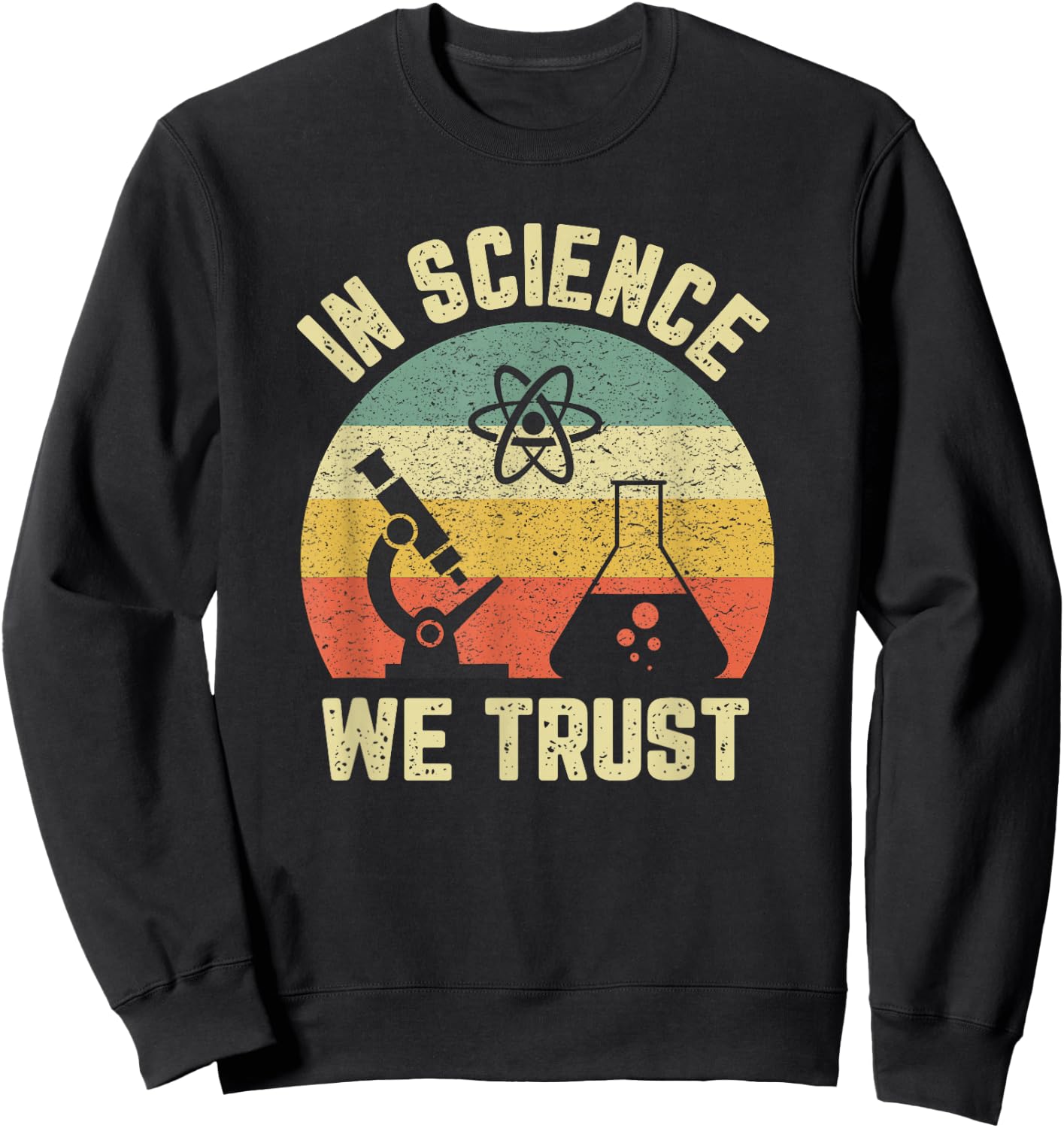 Funny Science Shirt Physics Biology Gift In Science We Trust Sweatshirt - Sweatshirt | Black
