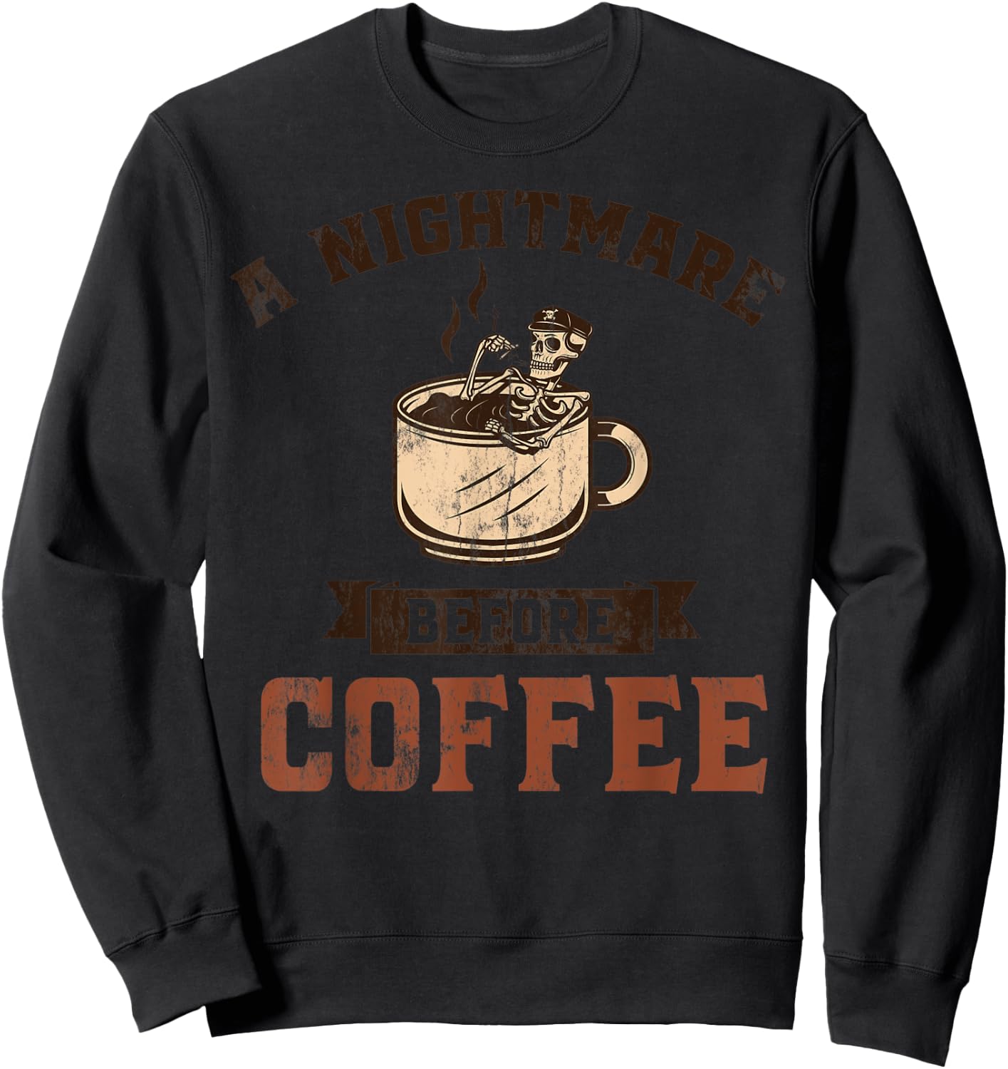 A Nightmare Before Coffee Caffeine Lovers Cappuccino Design Sweatshirt - Sweatshirt | Black